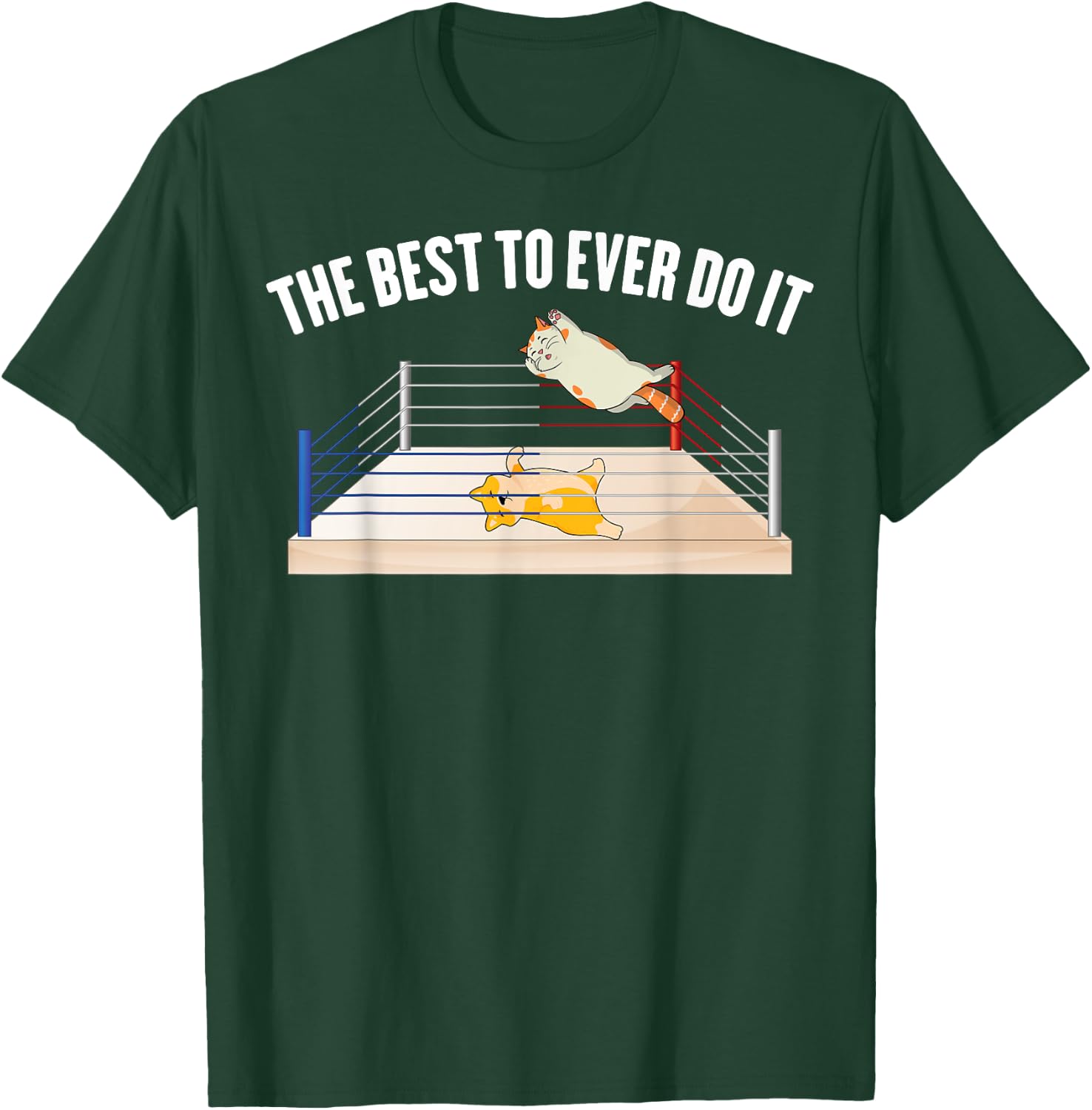 Wrestling - The Best To Ever Do It - Wrestler - Cat - Dog T-Shirt - T-Shirt | Forest