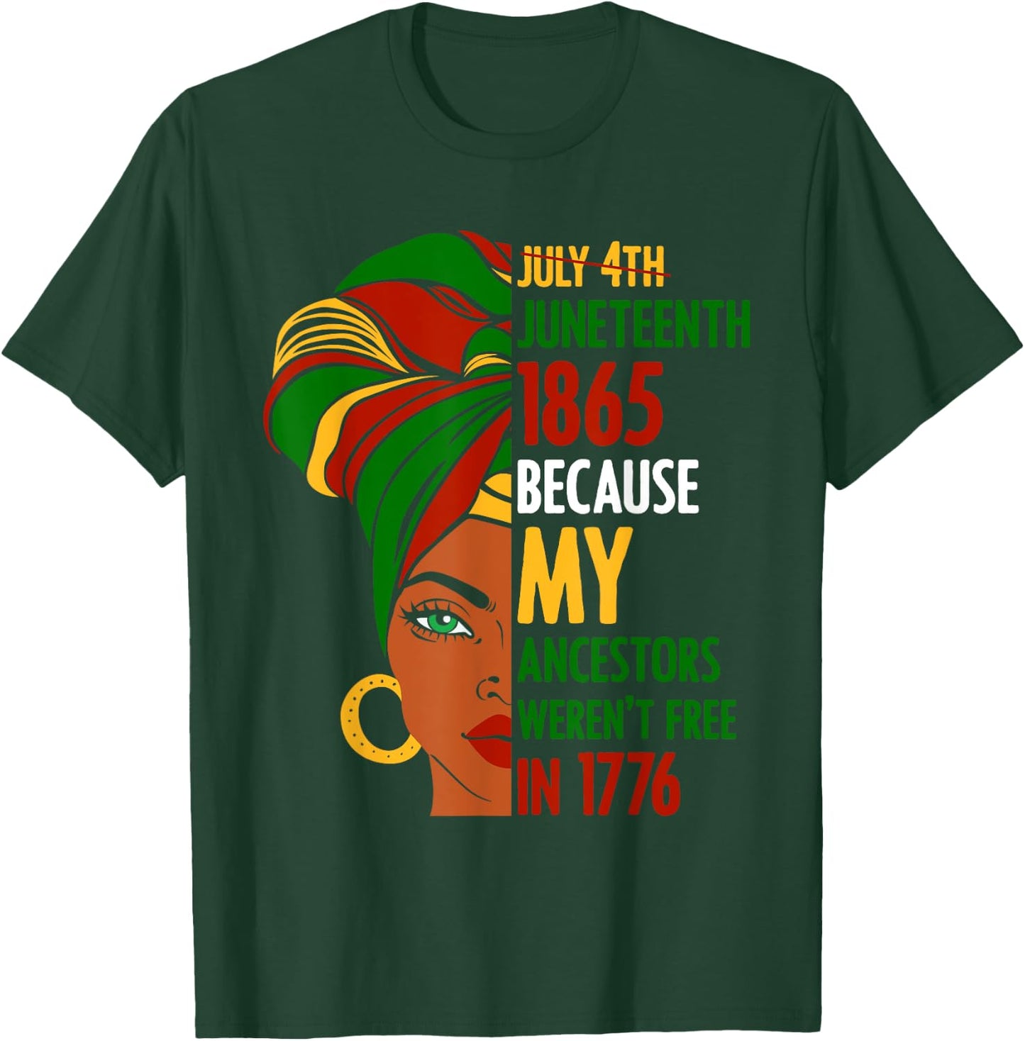 July 4th Juneteenth 1865 Because My Ancestors Weren't Free Women Men T-Shirt - T-Shirt | Forest