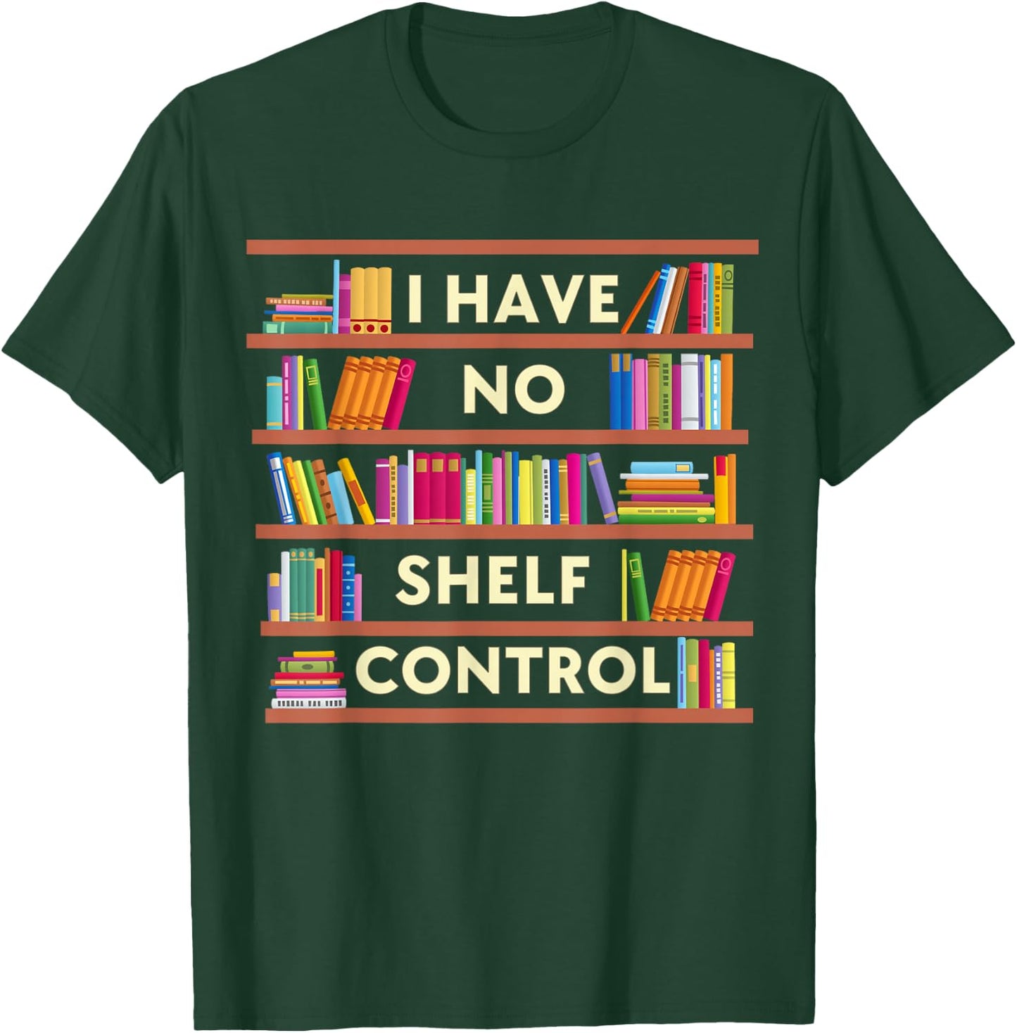 I Have No Shelf Control Funny Library Reading Lovers T-Shirt - T-Shirt | Forest