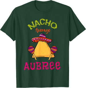Nacho Average Aubree Personalized Name Funny Taco T-Shirt - T-Shirt | Forest