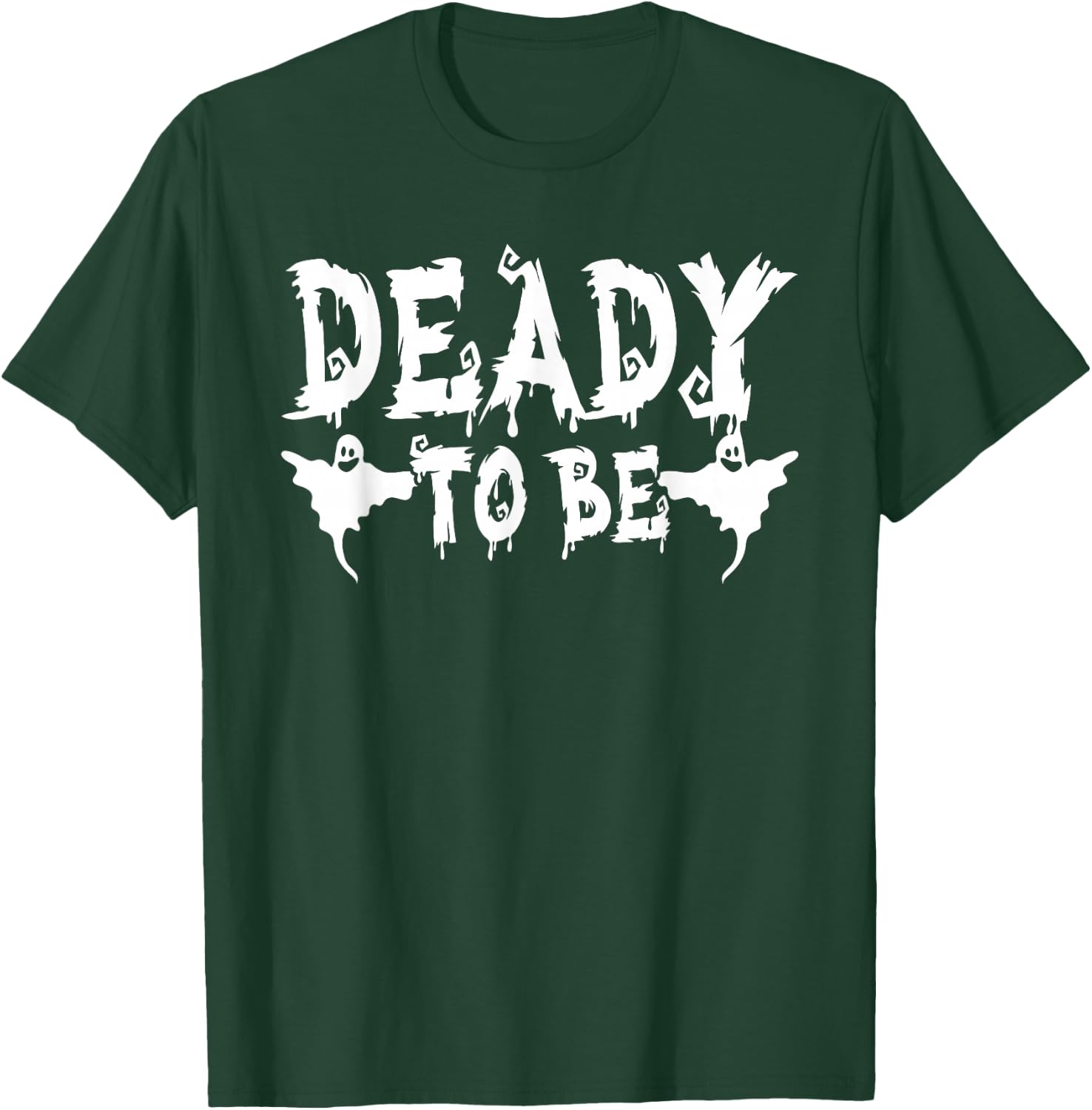 Deady to be Daddy Scary Ghosts Halloween T-Shirt - T-Shirt | Forest