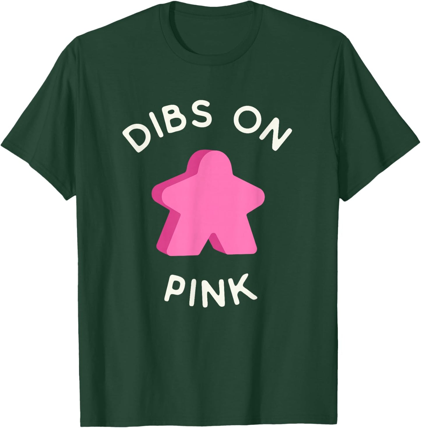 I Call Dibs on the Pink Meeple 'Coz I Always Play Pink! T-Shirt - T-Shirt | Forest