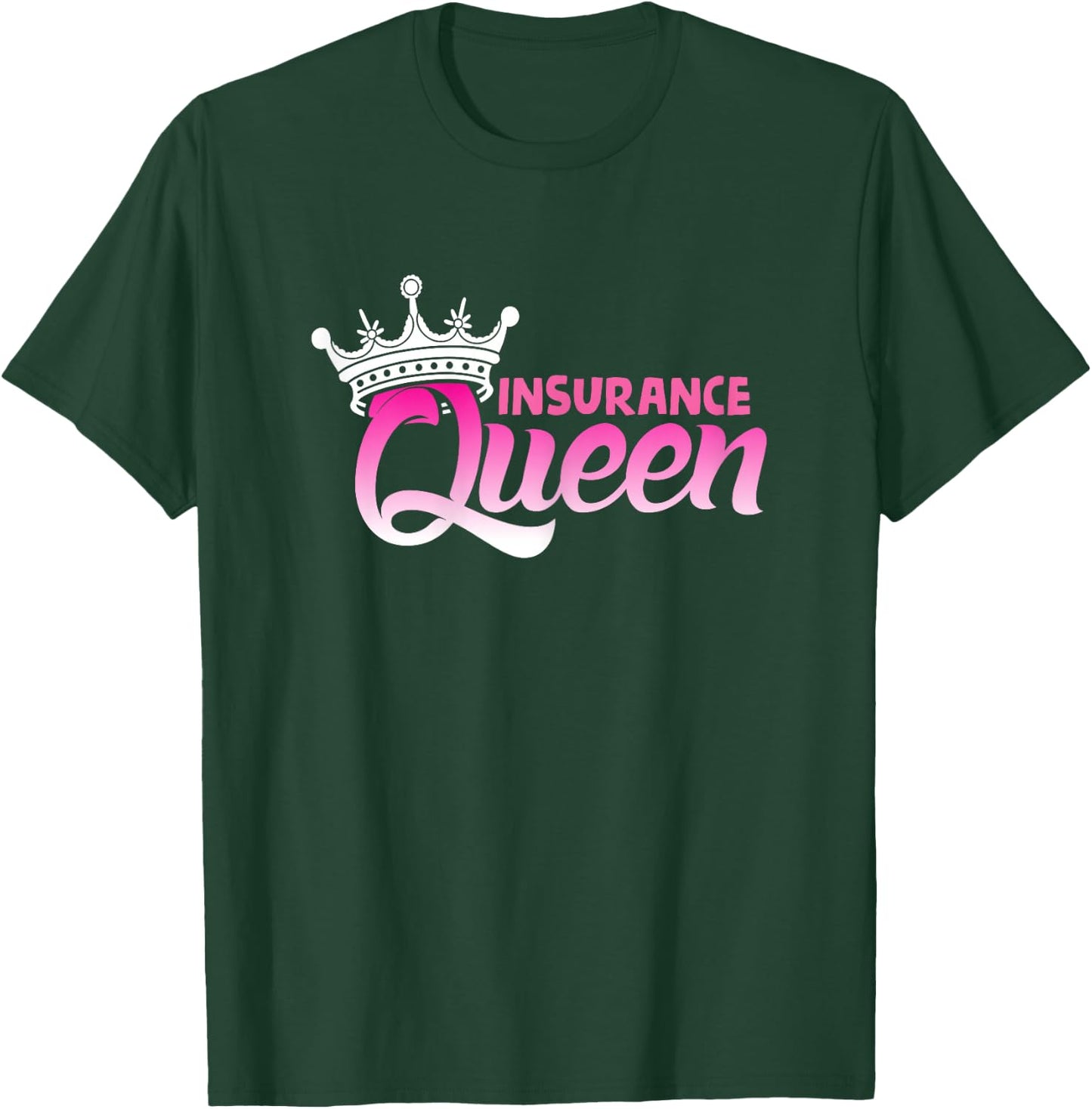 Insurance Queen design Insurance Agent and Insurance T-Shirt - T-Shirt | Forest