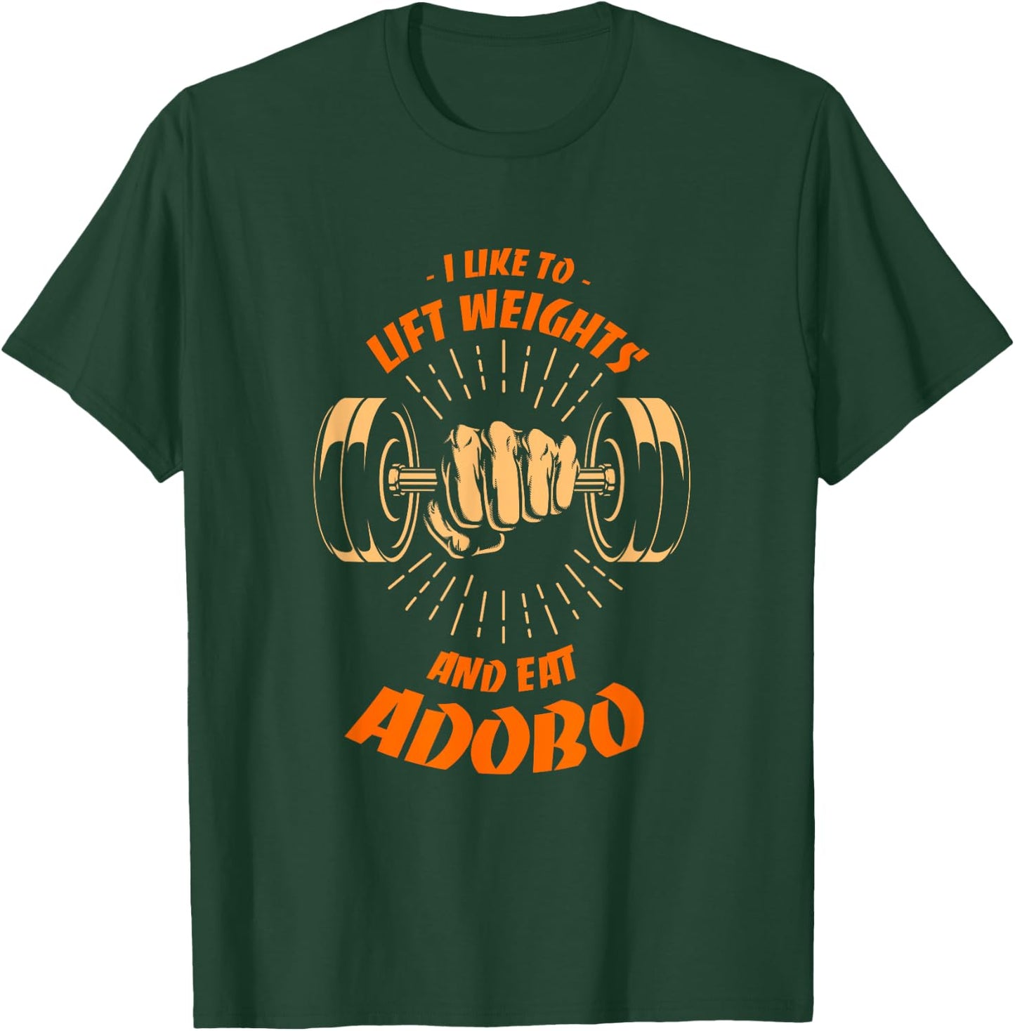 I Like to Lift Weights and Eat Adobo Workout Filipino Dish T-Shirt - T-Shirt | Forest