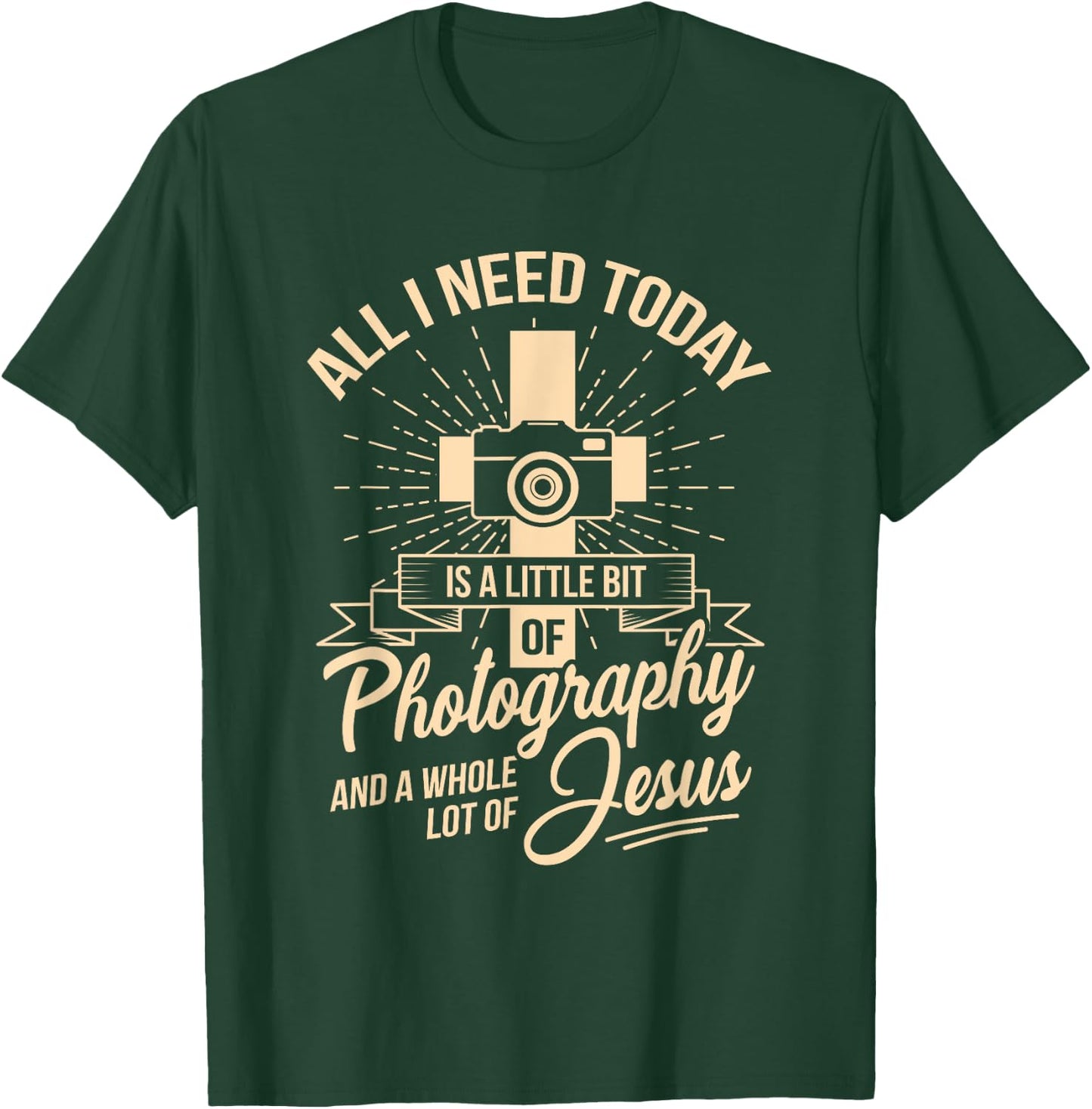All I Need Is Photography & Jesus Camera Photographer T-Shirt - T-Shirt | Forest