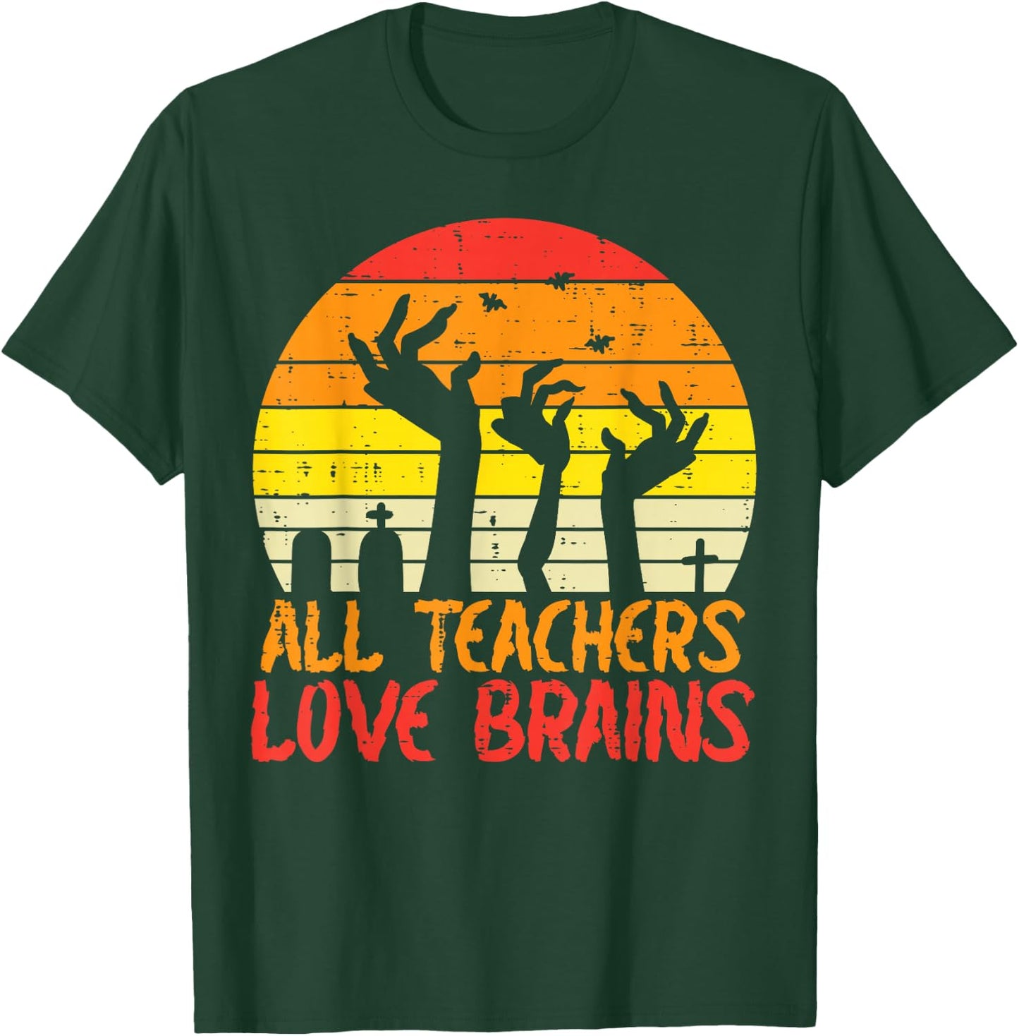All Teachers Love Brains Zombie Hands Fun Halloween Teacher T-Shirt - T-Shirt | Forest