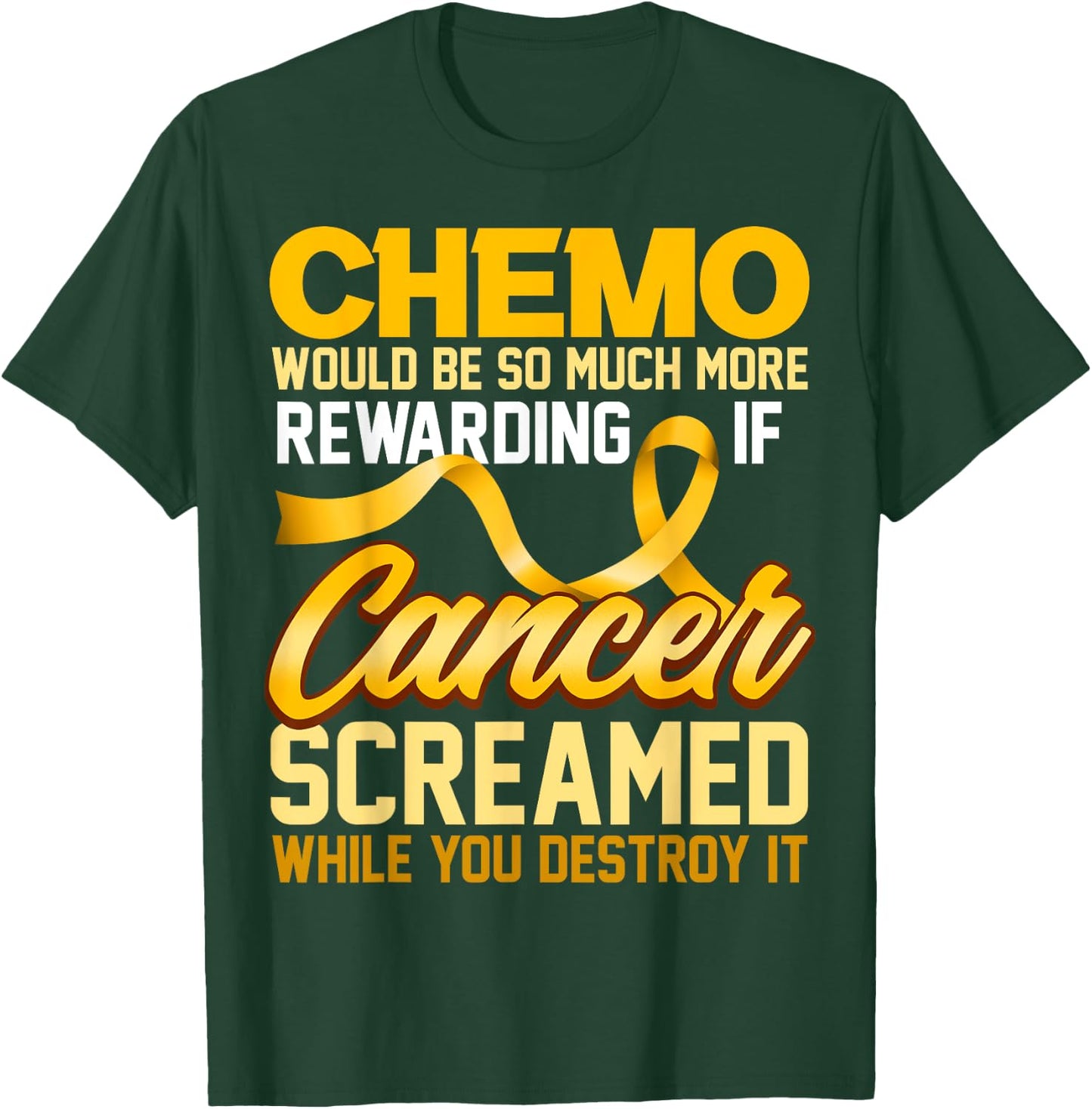 Chemo would be so much more rewarding if Cancer Screamed T-Shirt - T-Shirt | Forest