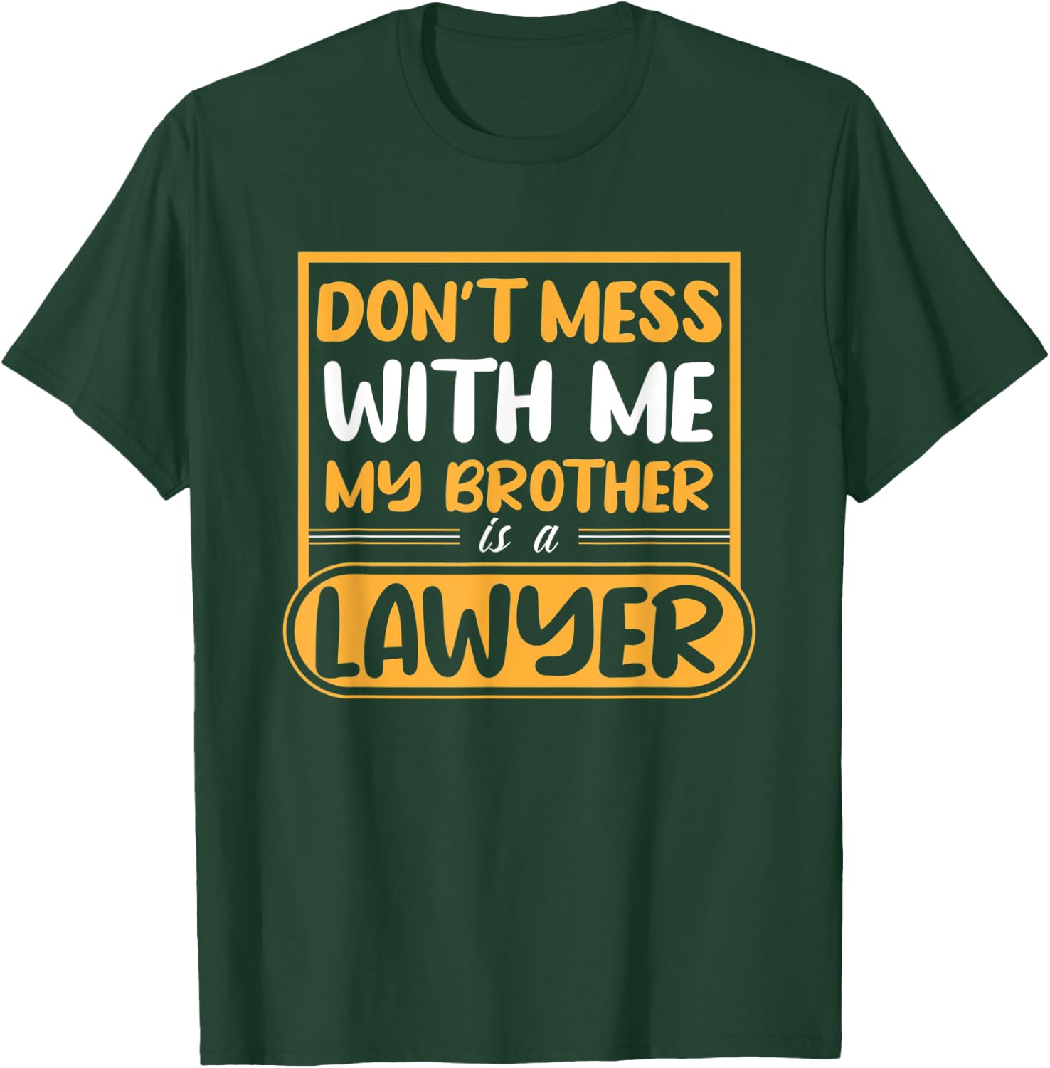 My Brother Is A Lawyer T-Shirt - T-Shirt | Forest