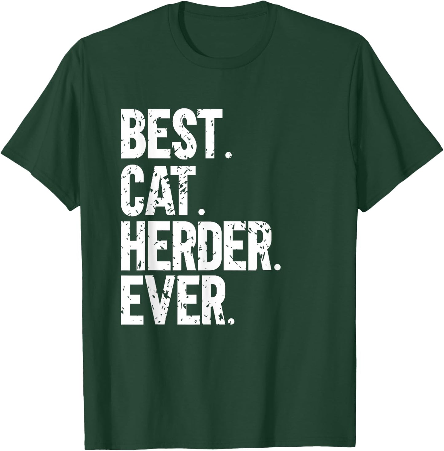 Best Cat Herder Ever Funny Herding Cats Humorous T-Shirt - T-Shirt | Forest