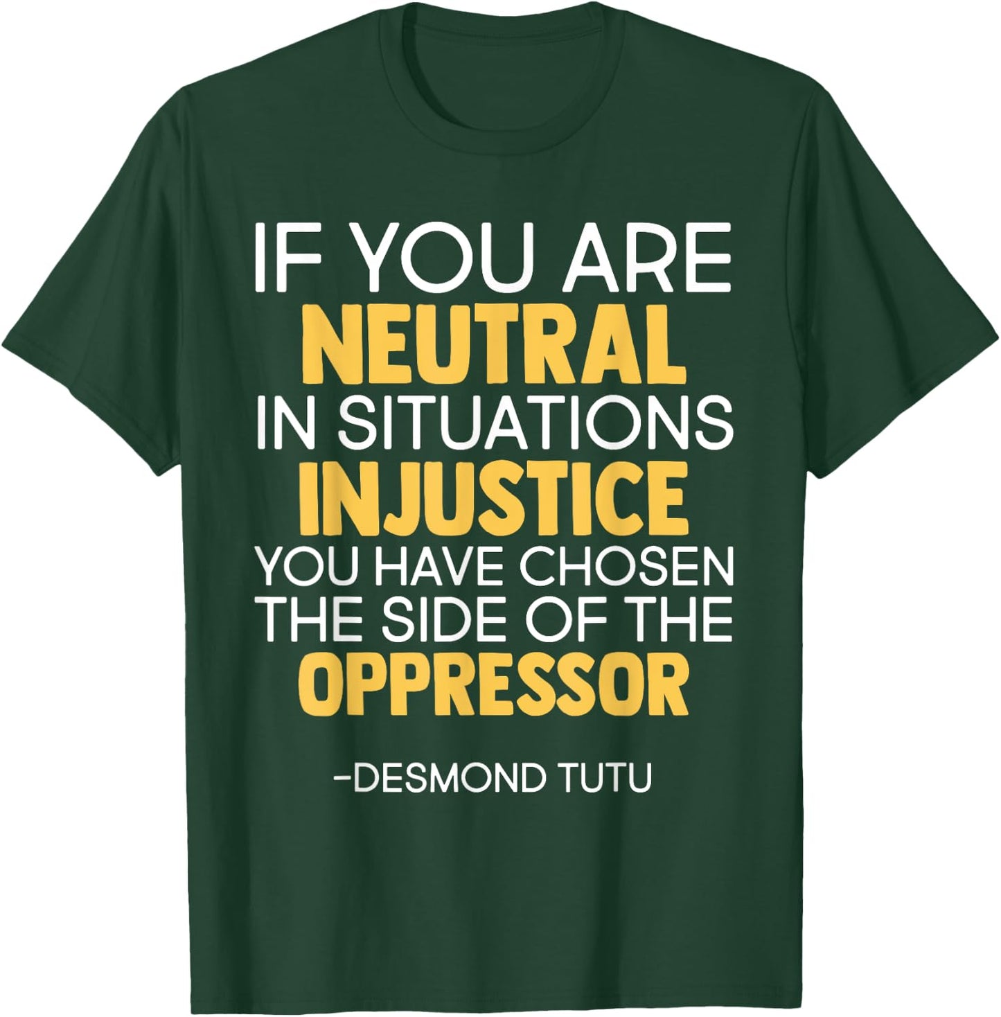 If You Are Neutral In Situations Of Injustice Black History T-Shirt - T-Shirt | Forest
