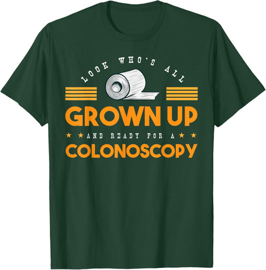 Colon Look Who's All Grown Up And Ready For A Colonoscopy T-Shirt - T-Shirt | Forest