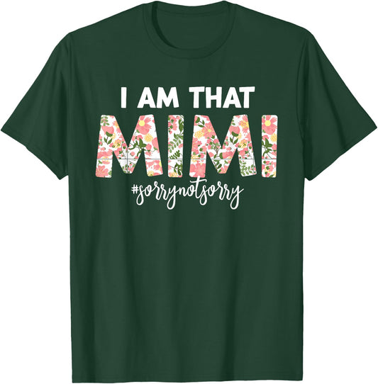 I’m that Mimi Sorry Not Sorry funny mother's day saying T-Shirt - T-Shirt | Forest