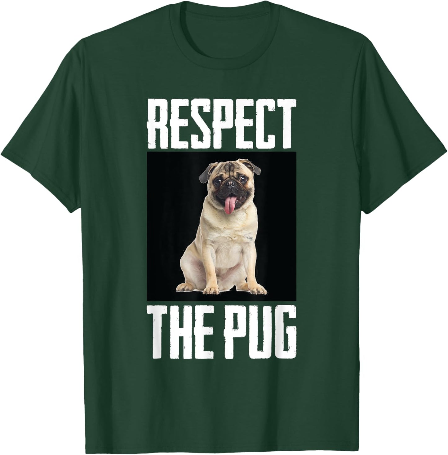Respect The Pug Photo Funny Dog Canine Pet Lover Cool Humor Men Women Girls Kids T-Shirt - T-Shirt | Forest