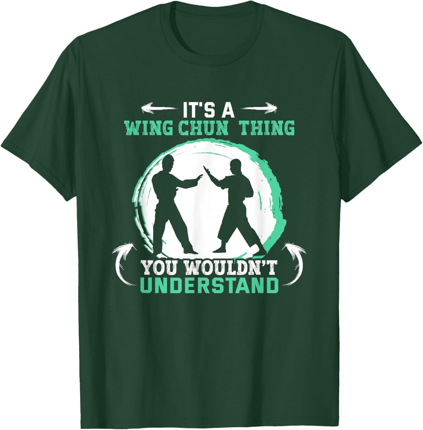 It's a Wing Chun thing you wouldn't understand Wing Chun T-Shirt - T-Shirt | Forest