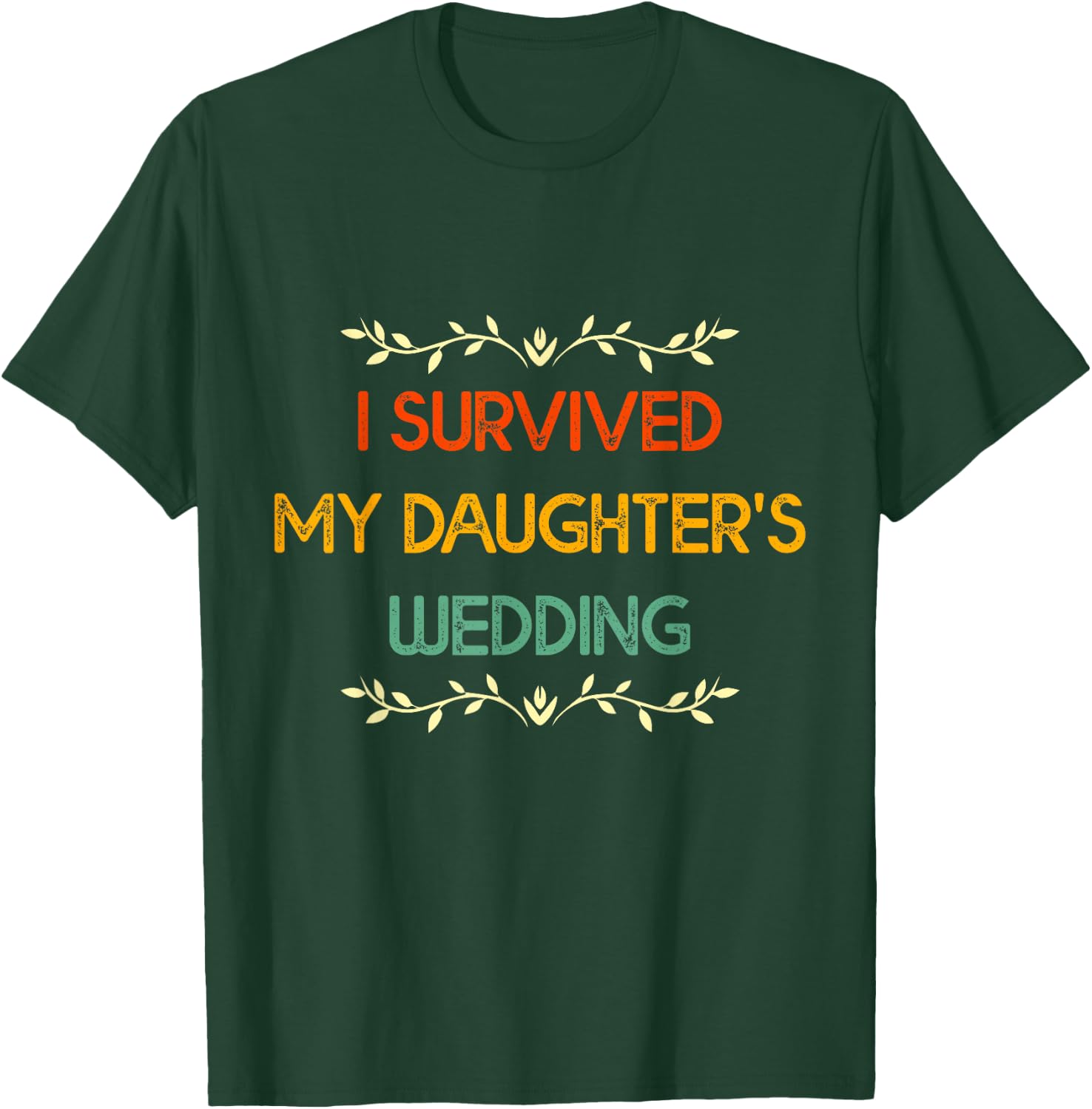 I Survived My Daughter's Wedding Retro Parents of the Bride T-Shirt - T-Shirt | Forest