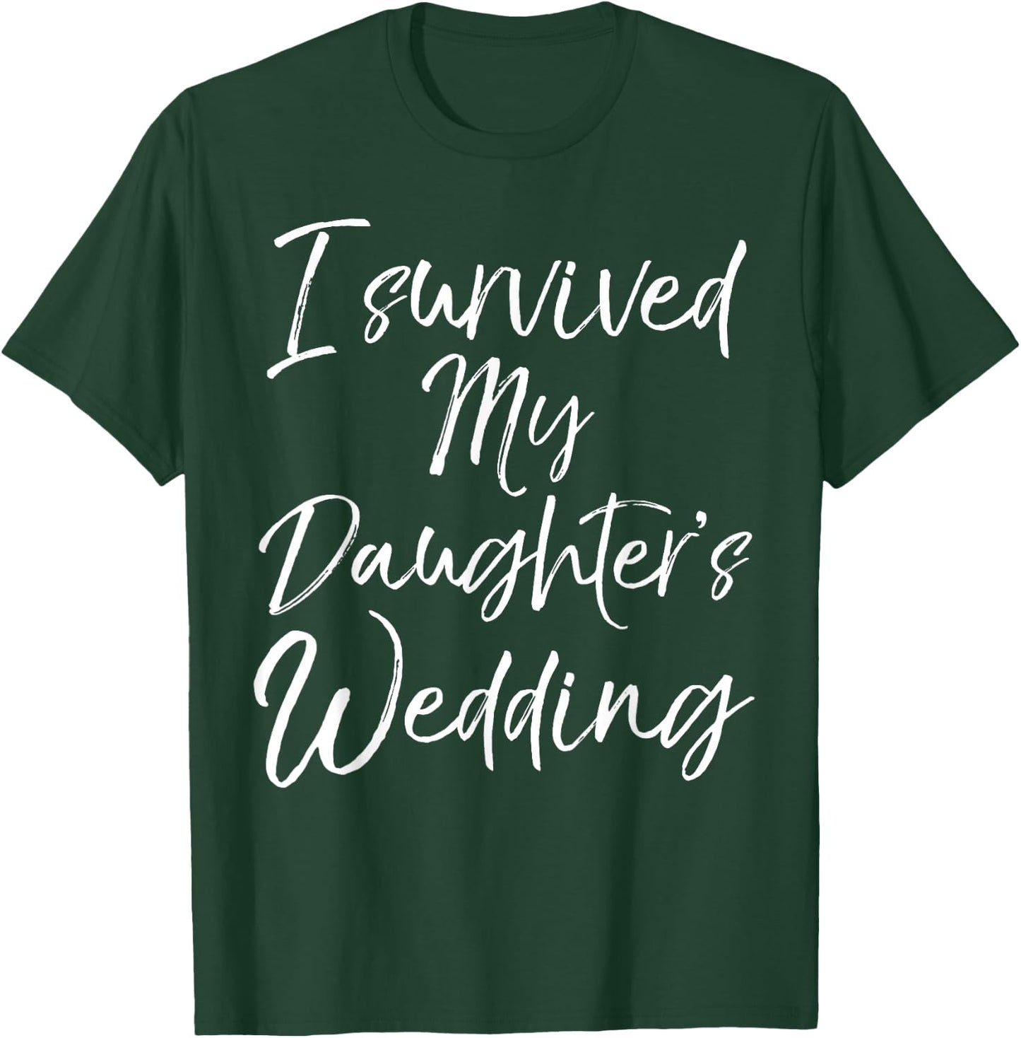 Cute Bridal Gift Moms I Survived My Daughter's Wedding T-Shirt - T-Shirt | Forest
