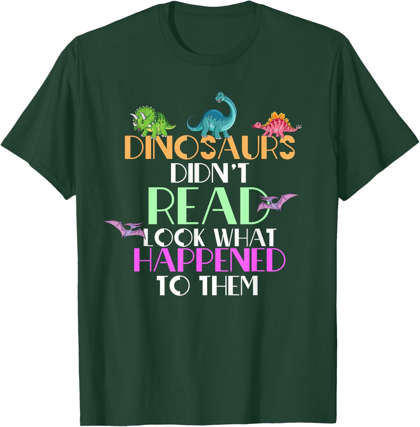 Dinosaurs Didnt Read Look What Happened To Them Teacher T-Shirt - T-Shirt | Forest