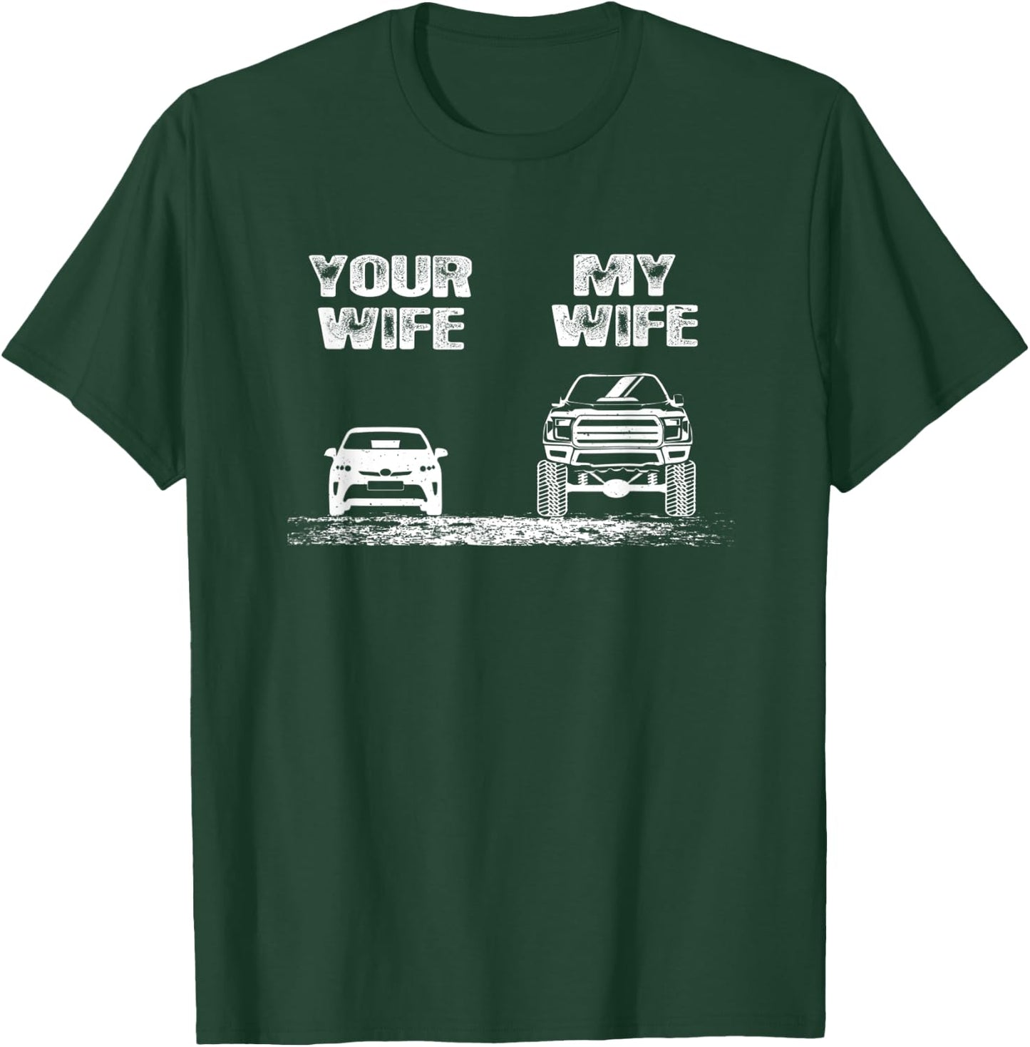 Funny Your Wife my Wife Pickup Truck Lover T-Shirt - T-Shirt | Forest