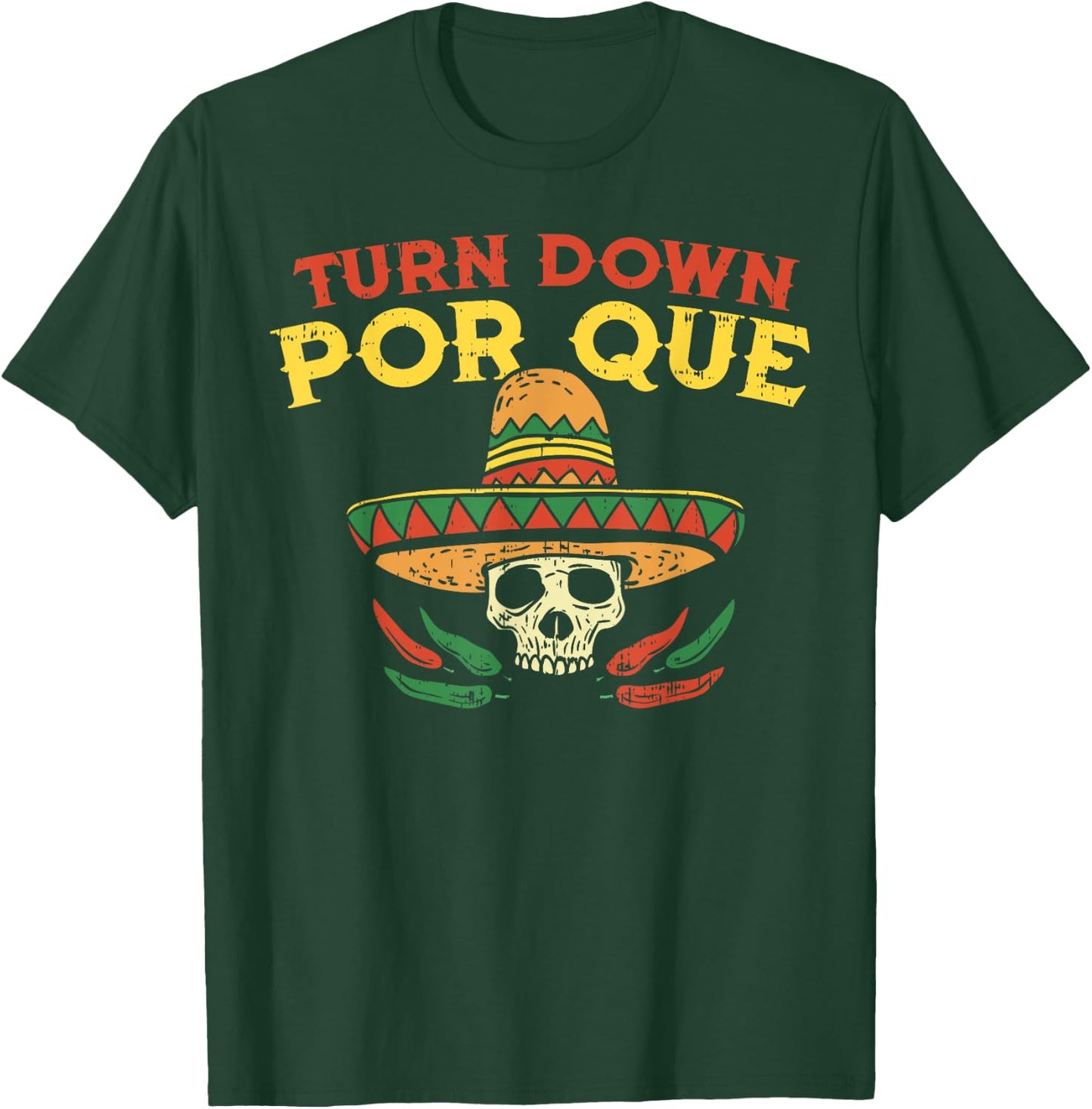Turn Down Por Que Funny Mexican Skull Cinco De Mayo Fiesta T-Shirt - T-Shirt | Forest