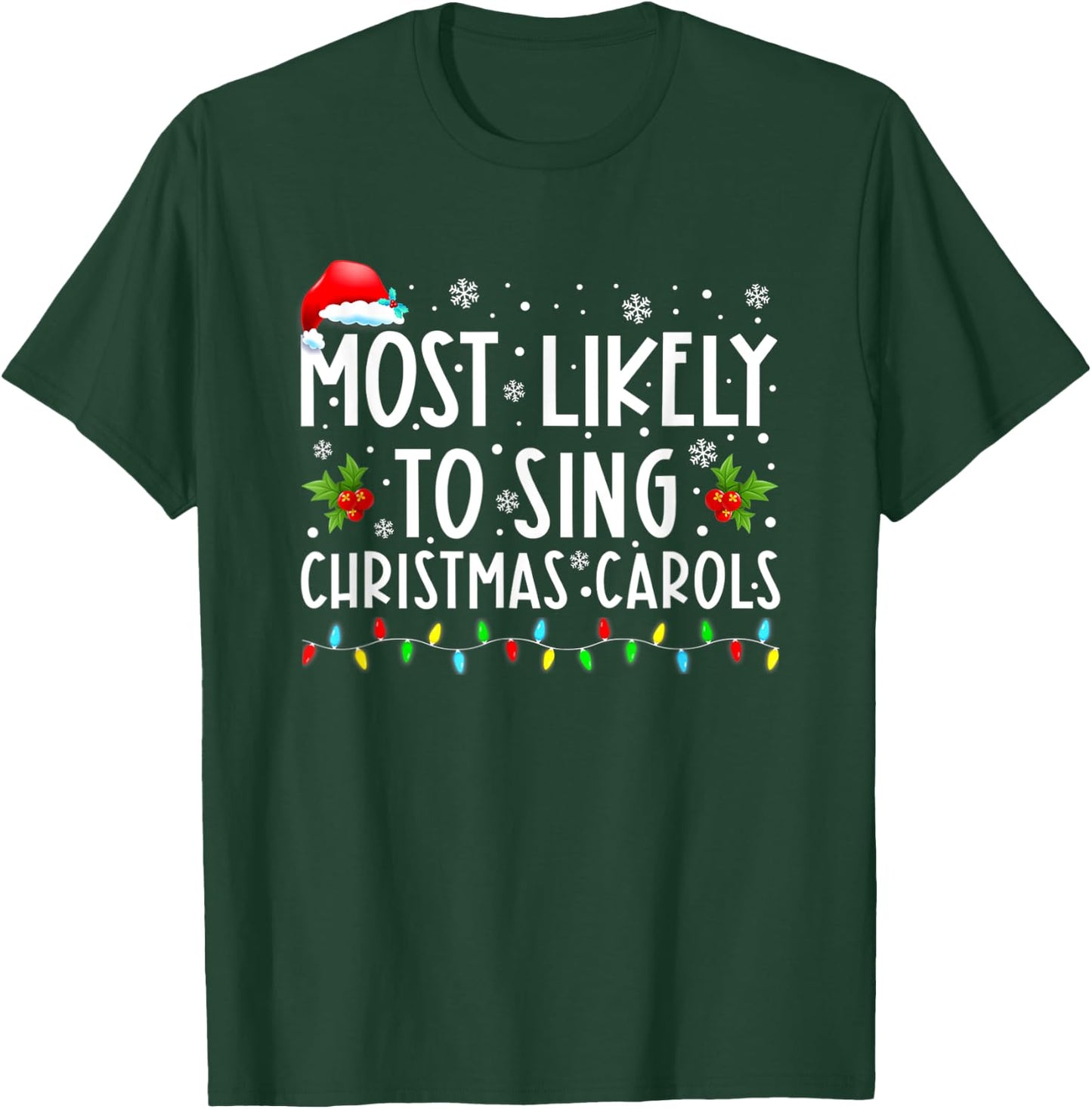 Most Likely To Sing Christmas Carols Funny Christmas Holiday T-Shirt - T-Shirt | Forest