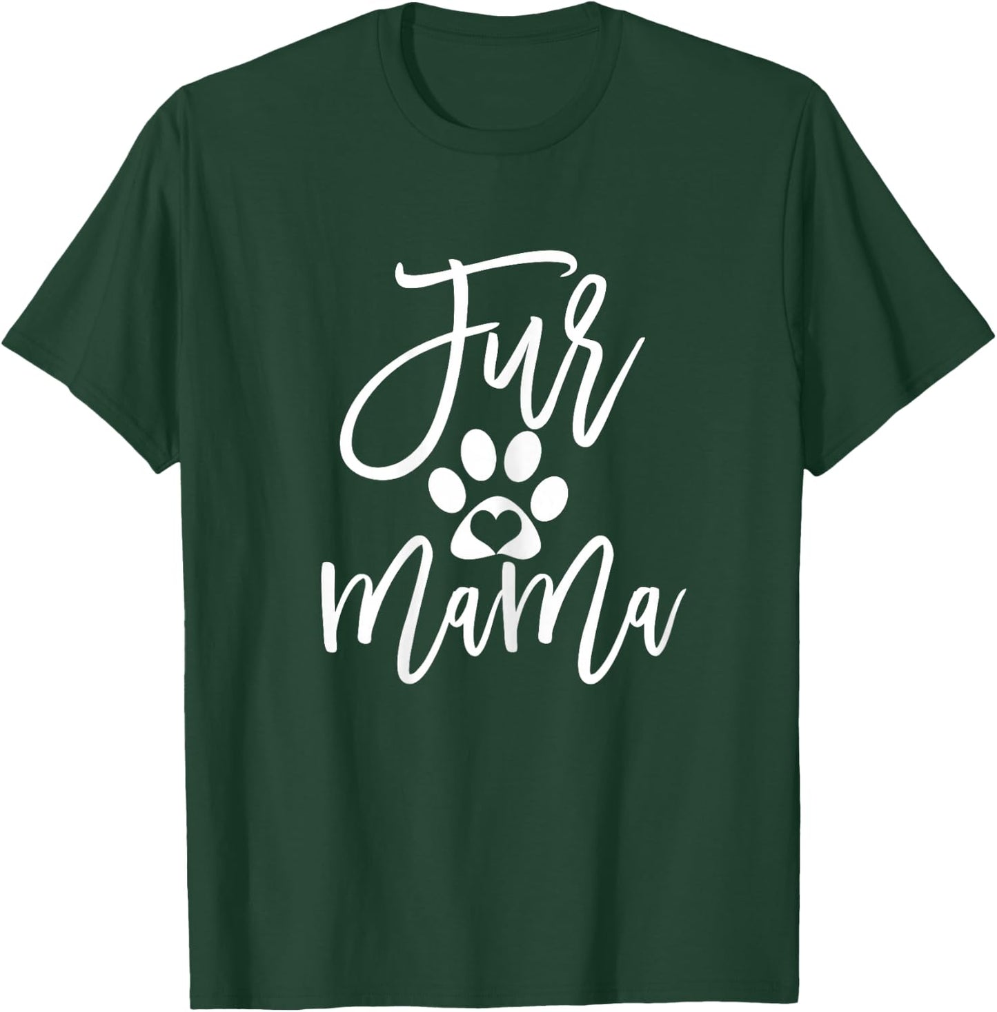 Fur Mama Dog and Cat Mom Fur Momma Furmama T-Shirt - T-Shirt | Forest