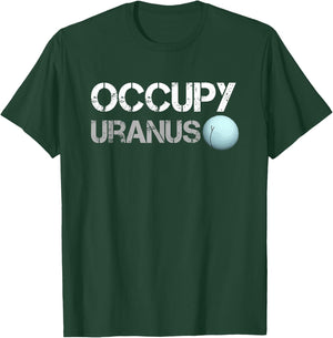 Occupy Uranus Funny Parody Space Shirt T-Shirt - T-Shirt | Forest