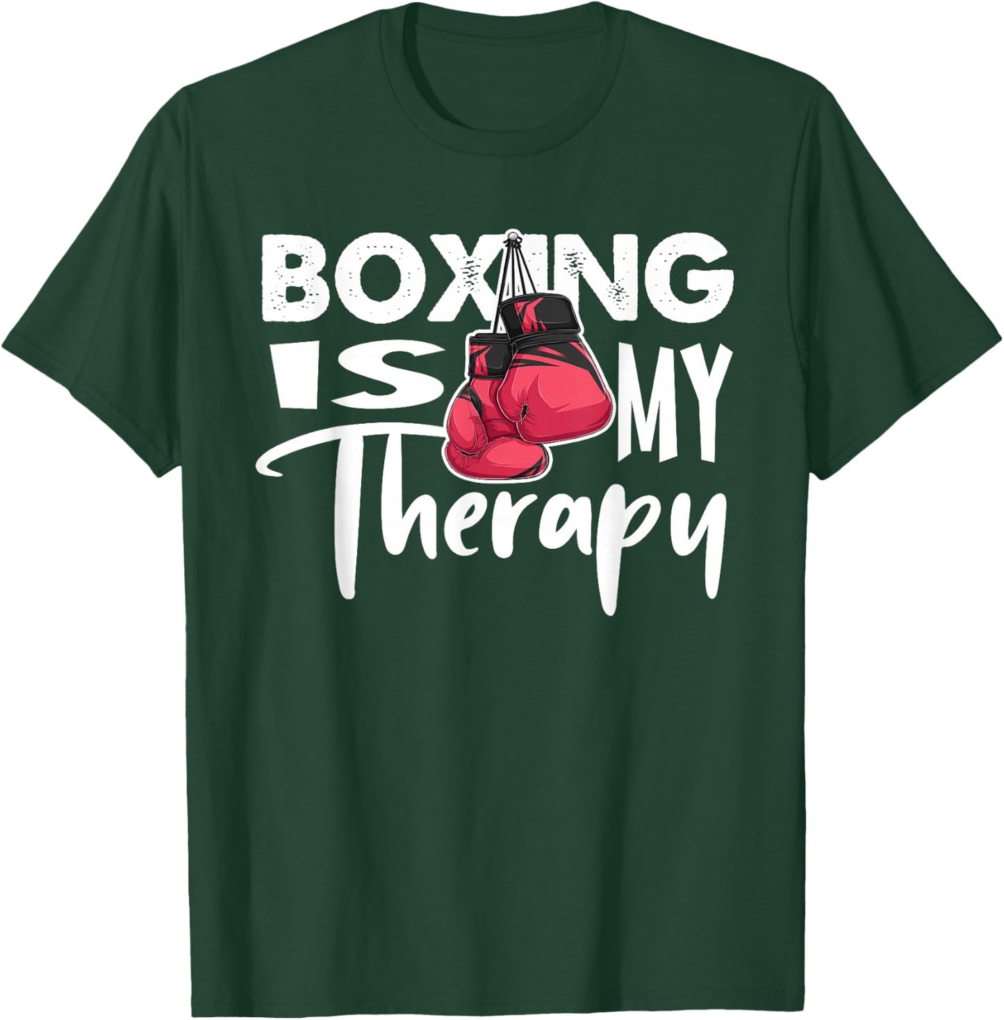 Boxing is My Therapy Funny Boxing Quote Gym Fighter Gloves T-Shirt - T-Shirt | Forest
