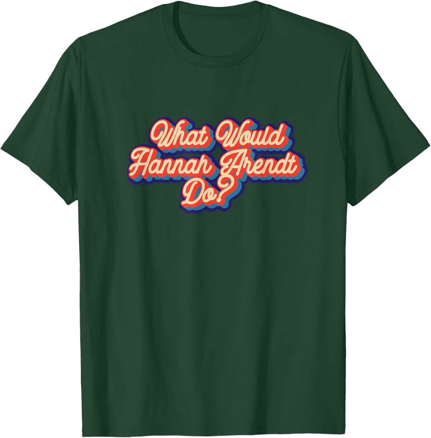 What would Hannah Arendt do? T-Shirt - T-Shirt | Forest
