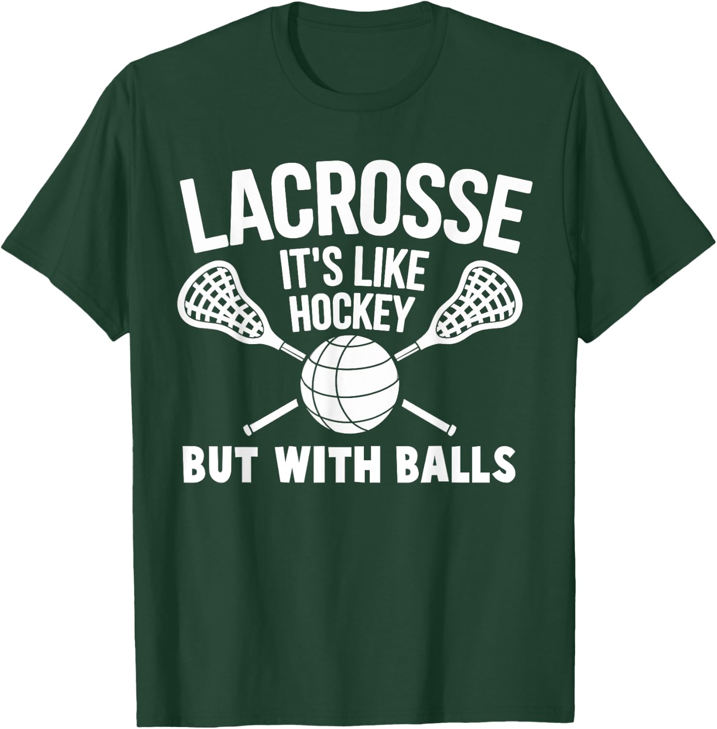 Lacrosse it's Like Hockey But With Ball Funny Lacrosse T-Shirt - T-Shirt | Forest