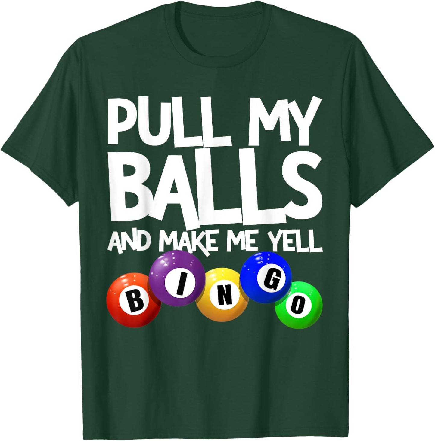 Pull My Balls and Make Me Yell Bingo Player Funny Bingo T-Shirt - T-Shirt | Forest