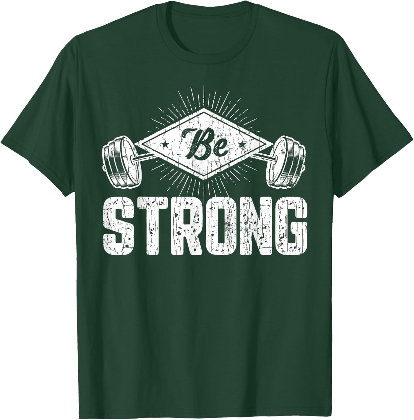 Be Strong Funny Gym Motivational Graphic T-Shirt - T-Shirt | Forest