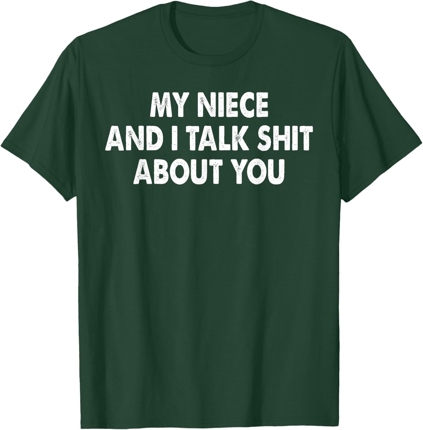 My Niece and I Talk Shit About You Funny Aunt Auntie T-Shirt - T-Shirt | Forest