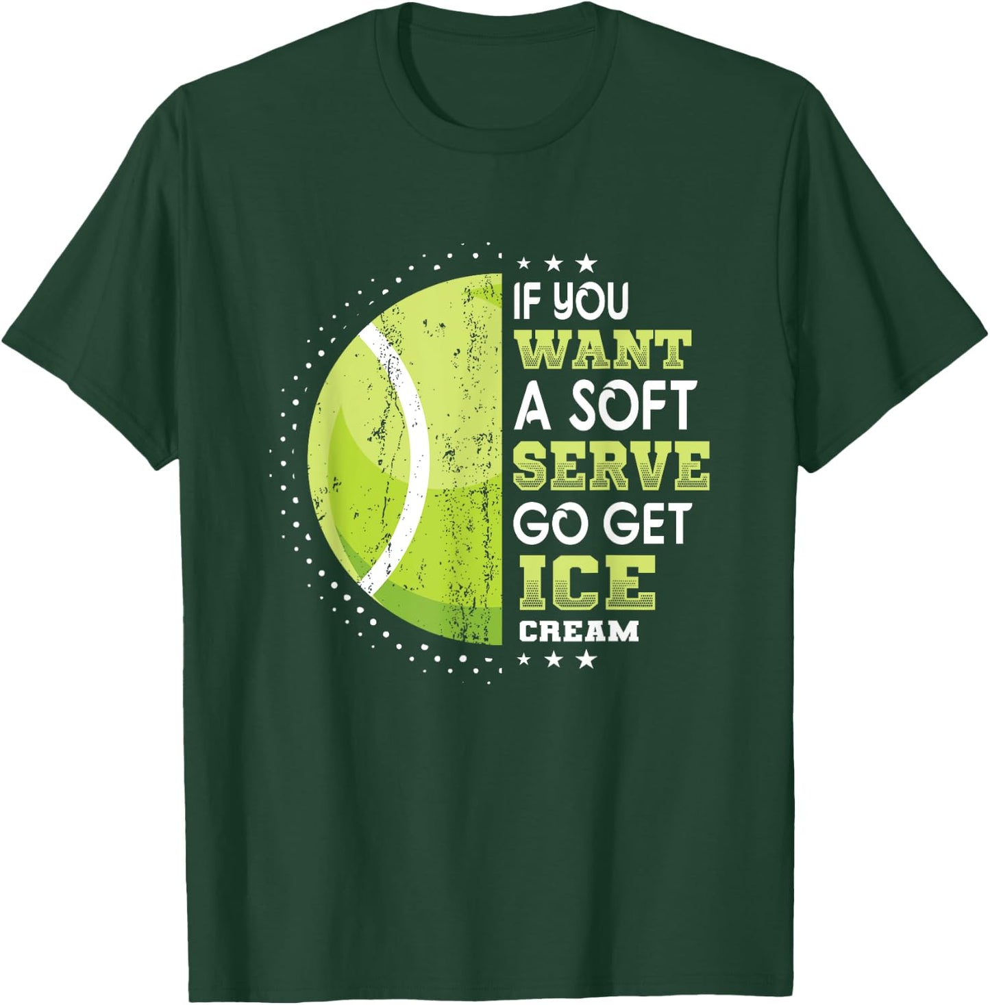 If You Want A Soft Serve Go Get Ice Cream Funny Tennis Men Women Girls Kids T-Shirt - T-Shirt | Forest