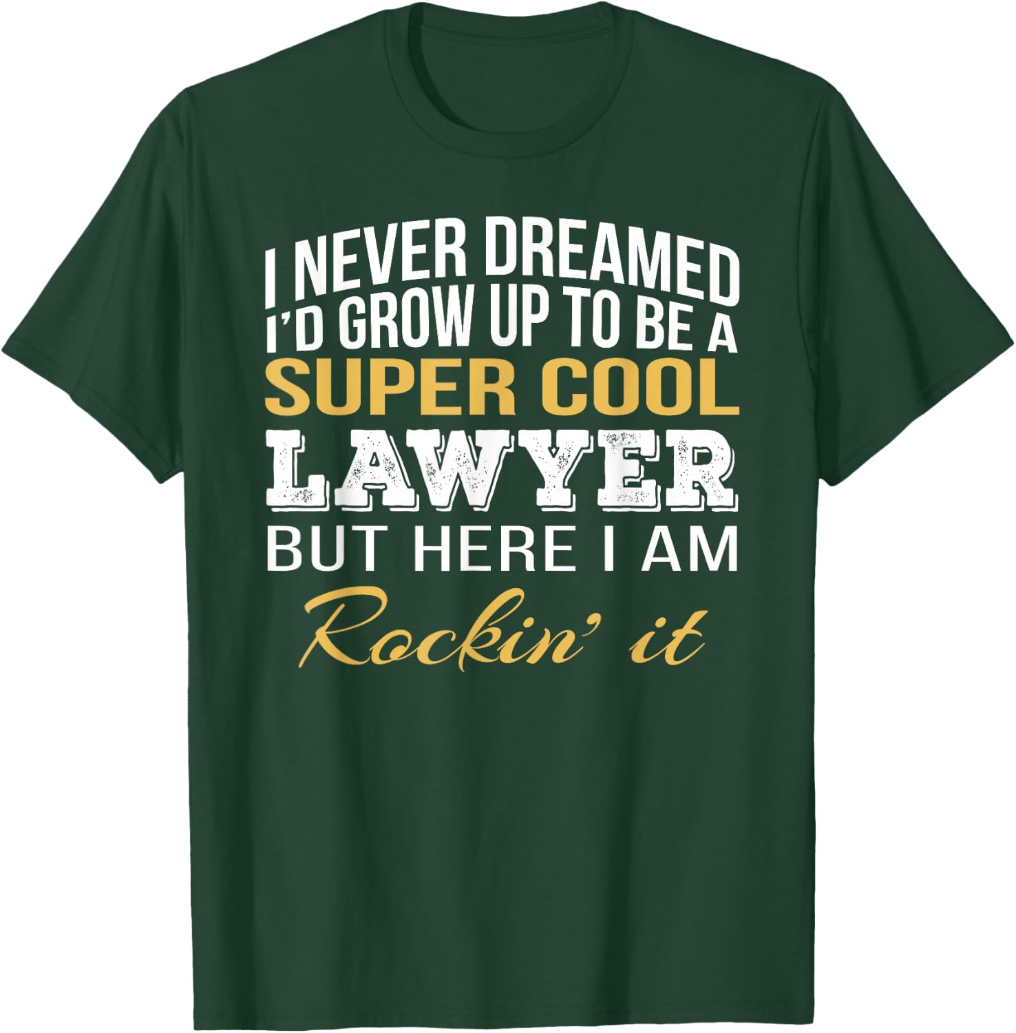 Lawyer Funny Gift T-Shirt - T-Shirt | Forest