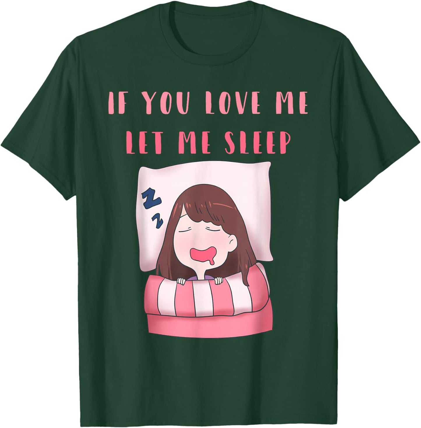 If You Love Me Let Me Sleep Women Cute T-Shirt - T-Shirt | Forest