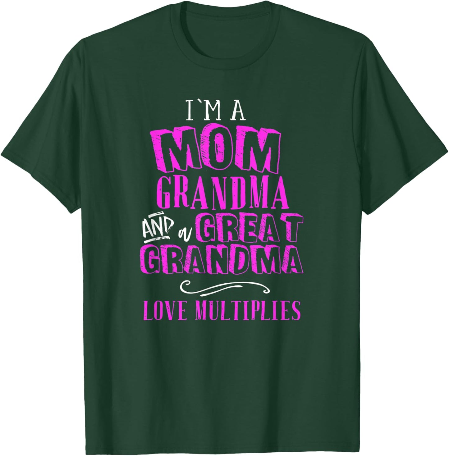 Im A Mom Grandma Great Grandma Love Multiplies Fun Gift T-Shirt - T-Shirt | Forest