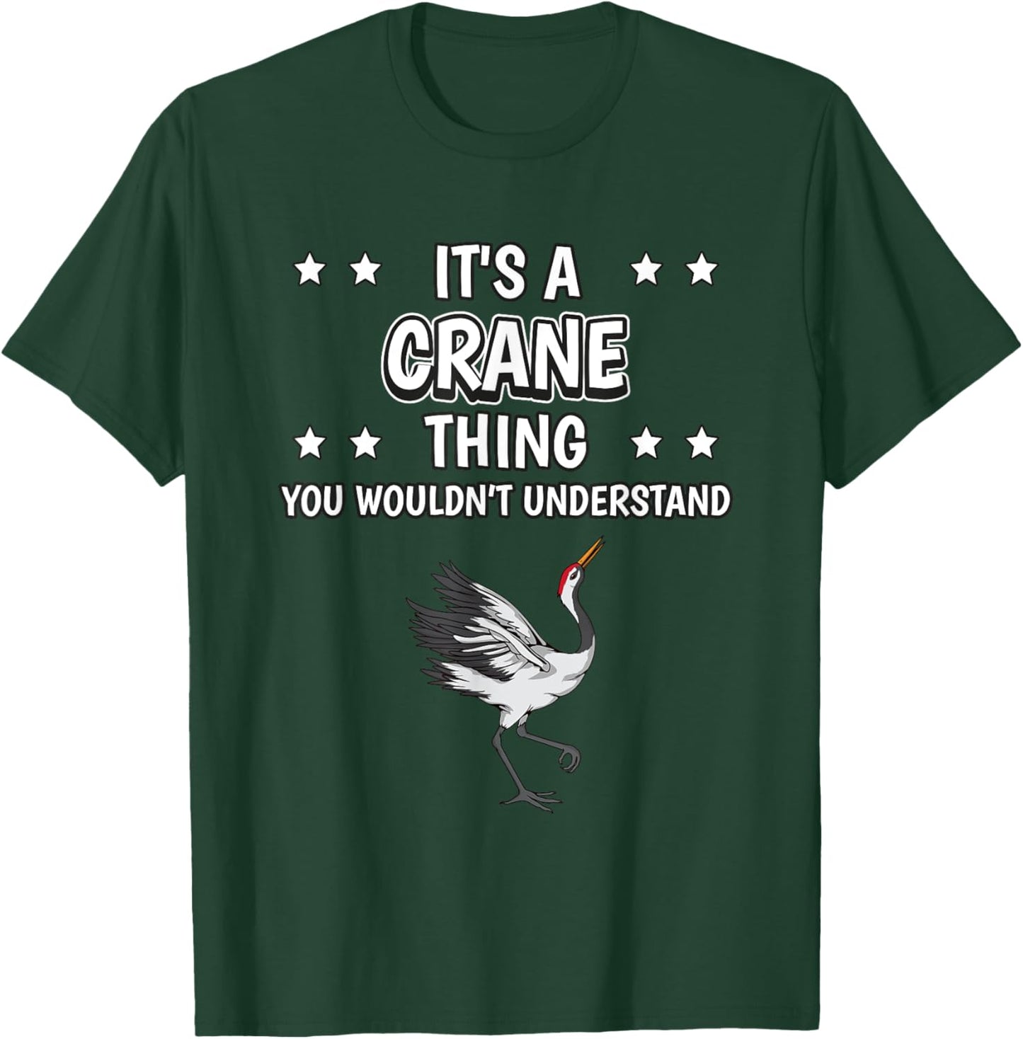 It's a Crane Thing Funny Quote Bird Cranes T-Shirt - T-Shirt | Forest