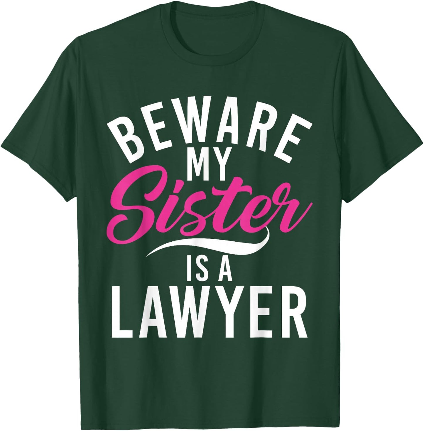 Be careful, my sister is a lawyer T-Shirt - T-Shirt | Forest