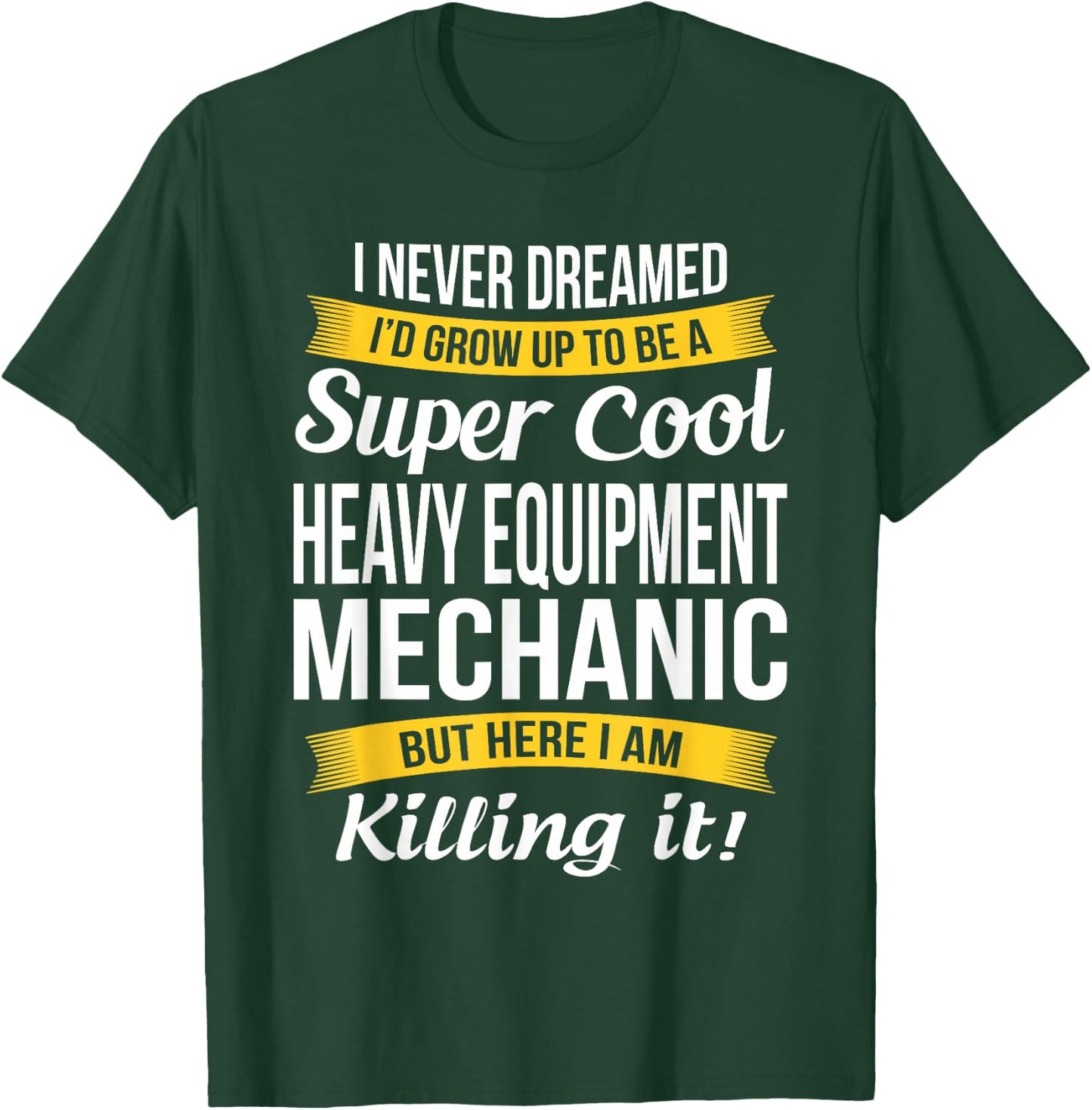 Heavy Equipment Mechanic Funny Gift T-Shirt - T-Shirt | Forest