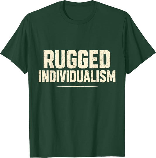 Rugged Individualism Freedom Spirit Outdoors Adventure T-Shirt - T-Shirt | Forest