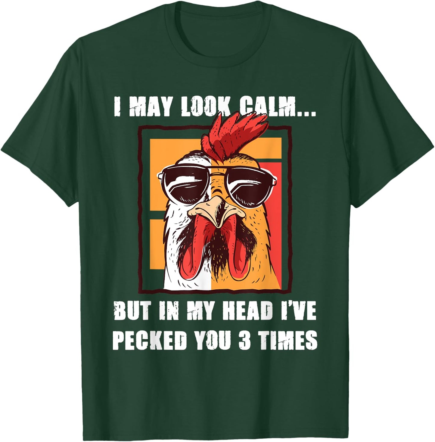I May Look Calm But In My Head I've Pecked You Three Times T-Shirt - T-Shirt | Forest