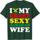 I love My Crazy Sexy Jamaican Wife Jamaica Husband Gift T-Shirt - T-Shirt | Forest