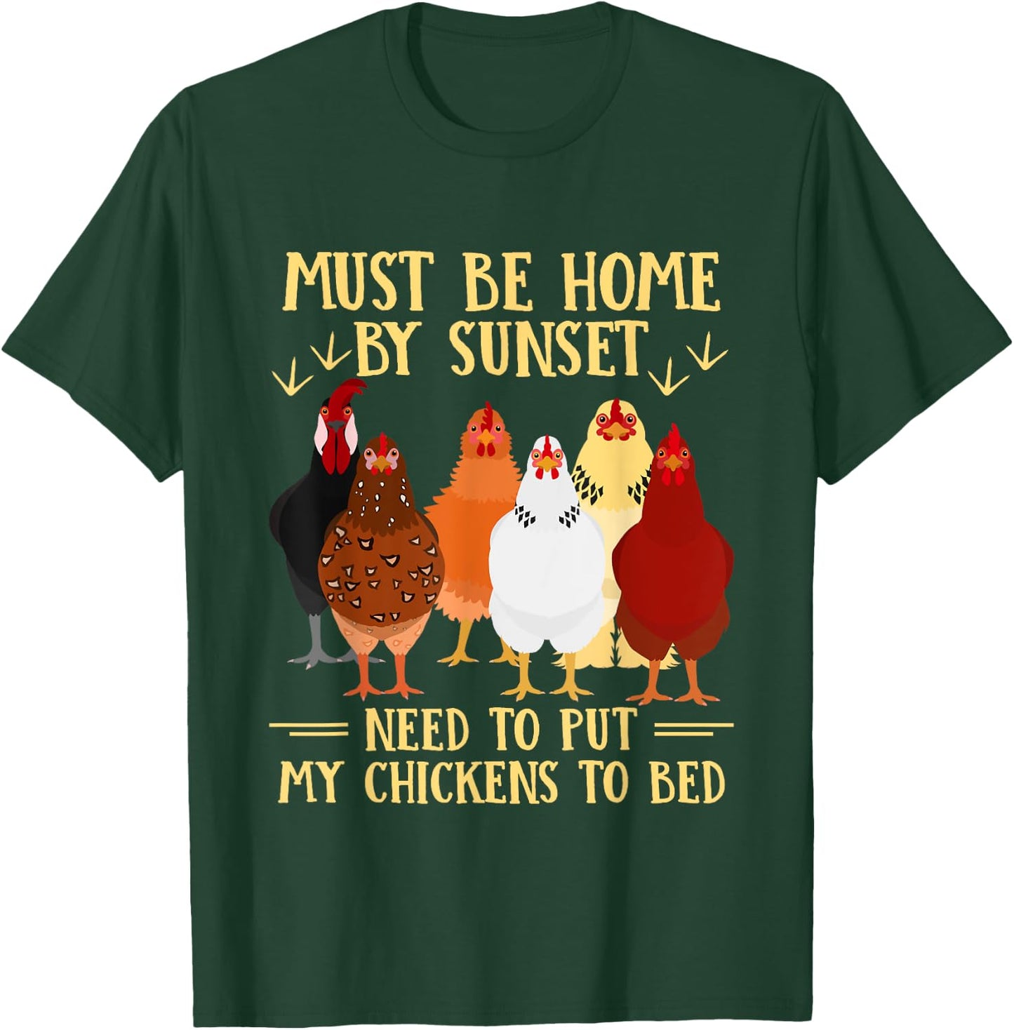 Must Be Home By Sunset Need To Put My Chickens To Bed T-Shirt - T-Shirt | Forest