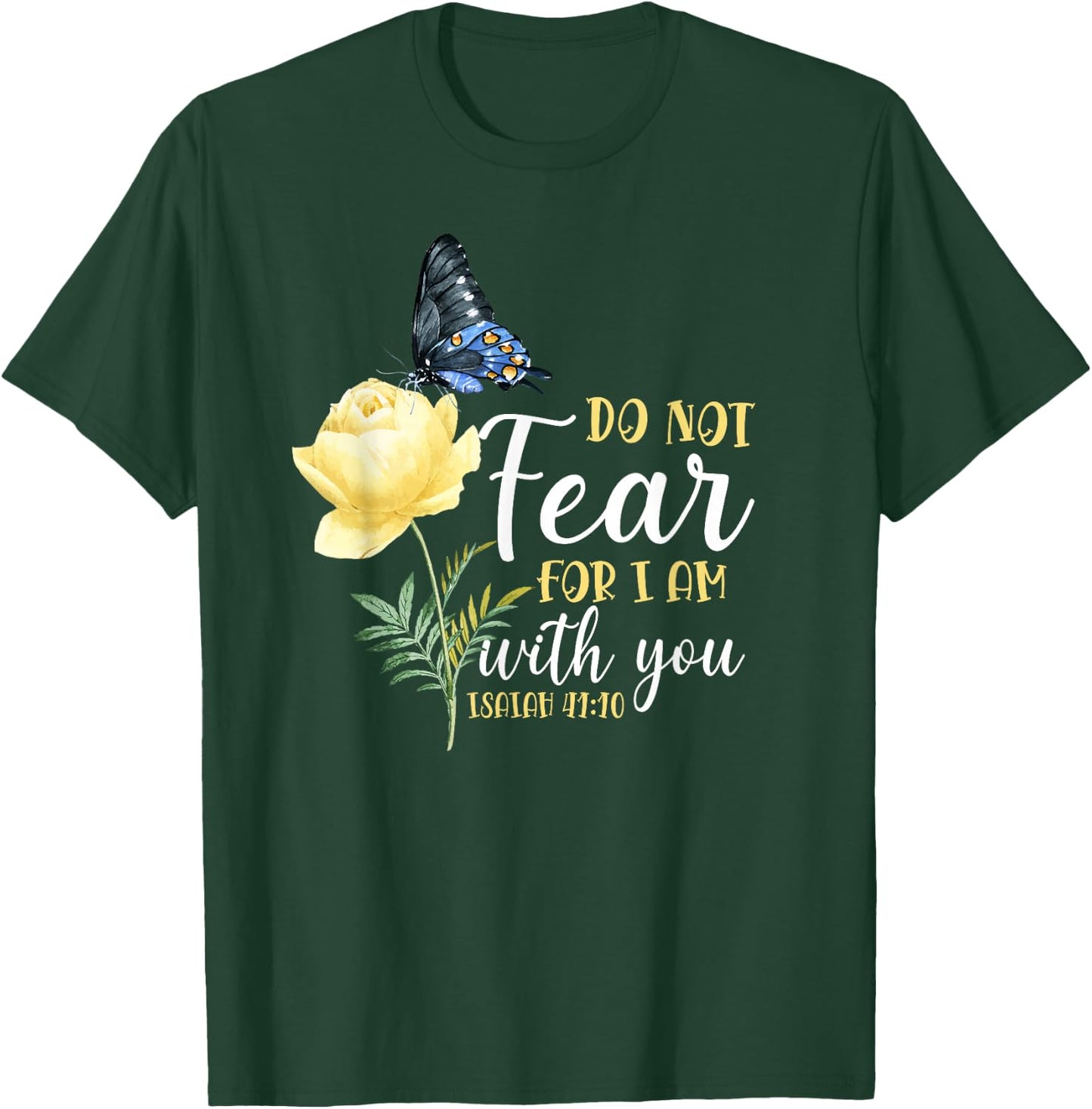 Christian Bible Verse Butterfly Rose Flower Isaiah 41:10 T-Shirt - T-Shirt | Forest