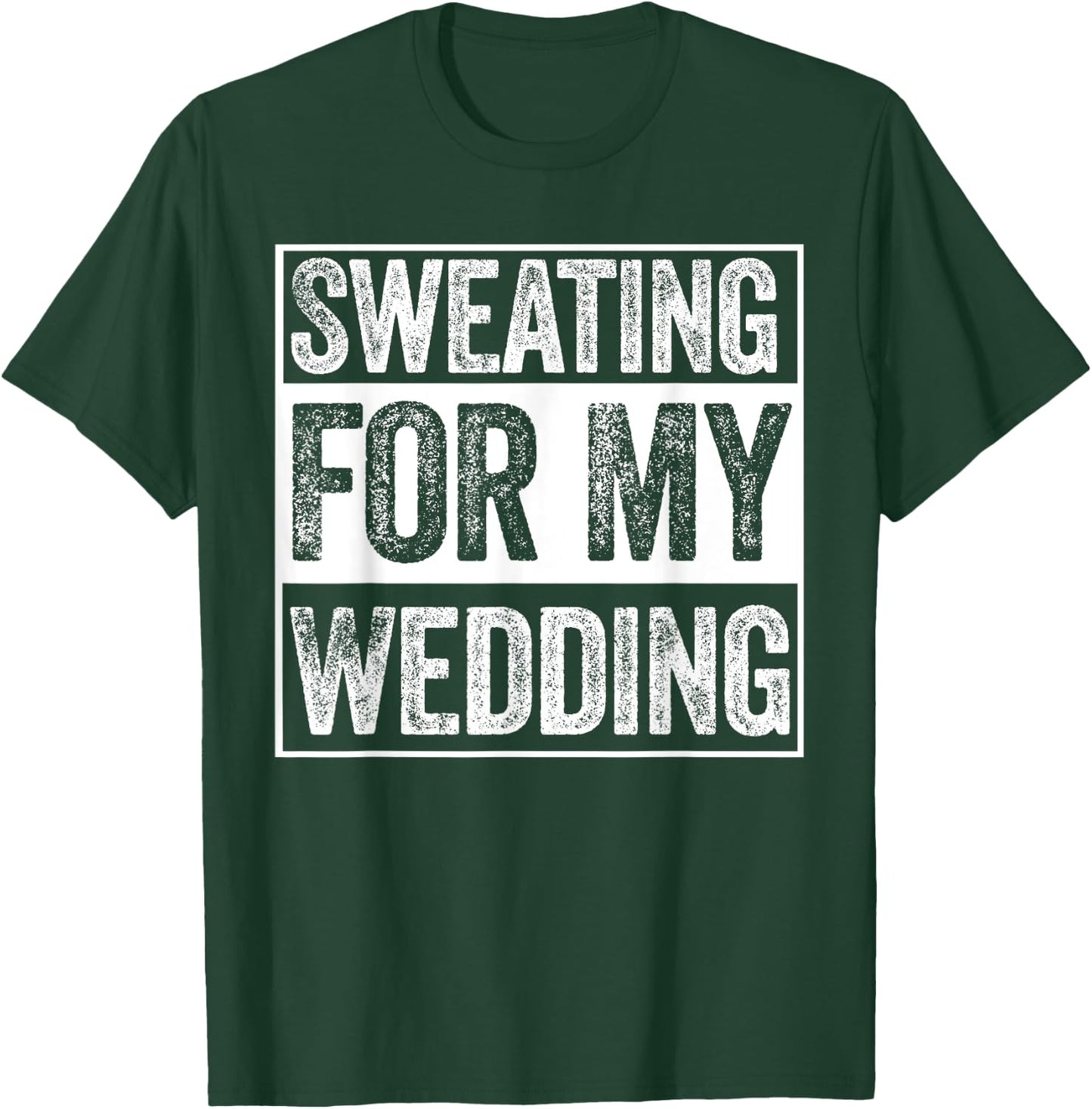 Sweating For My Wedding Bride Groom To Be Funny Wife Married T-Shirt - T-Shirt | Forest