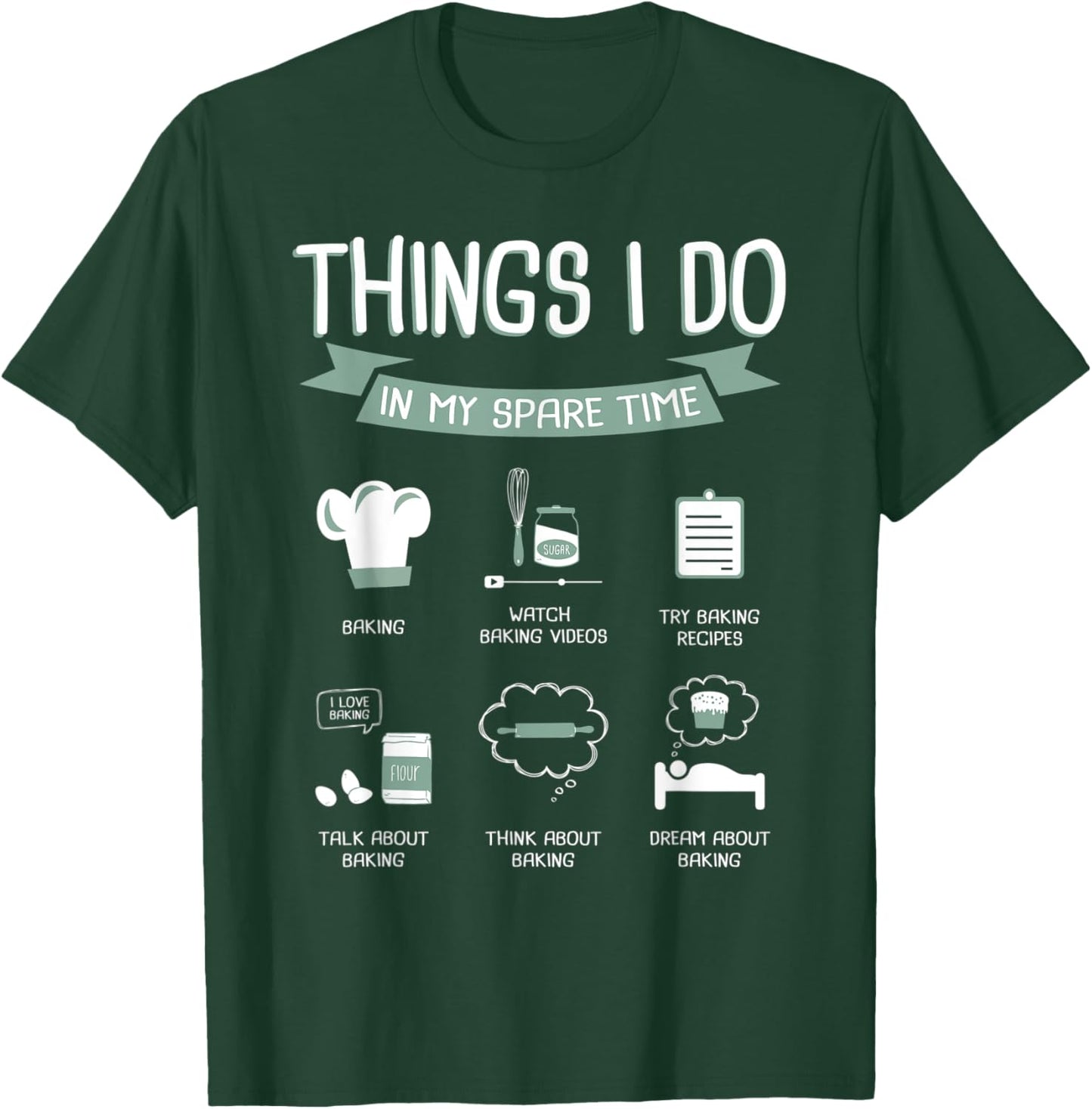 Things I Do In My Spare Time Baking Baker Cupcake T-Shirt - T-Shirt | Forest