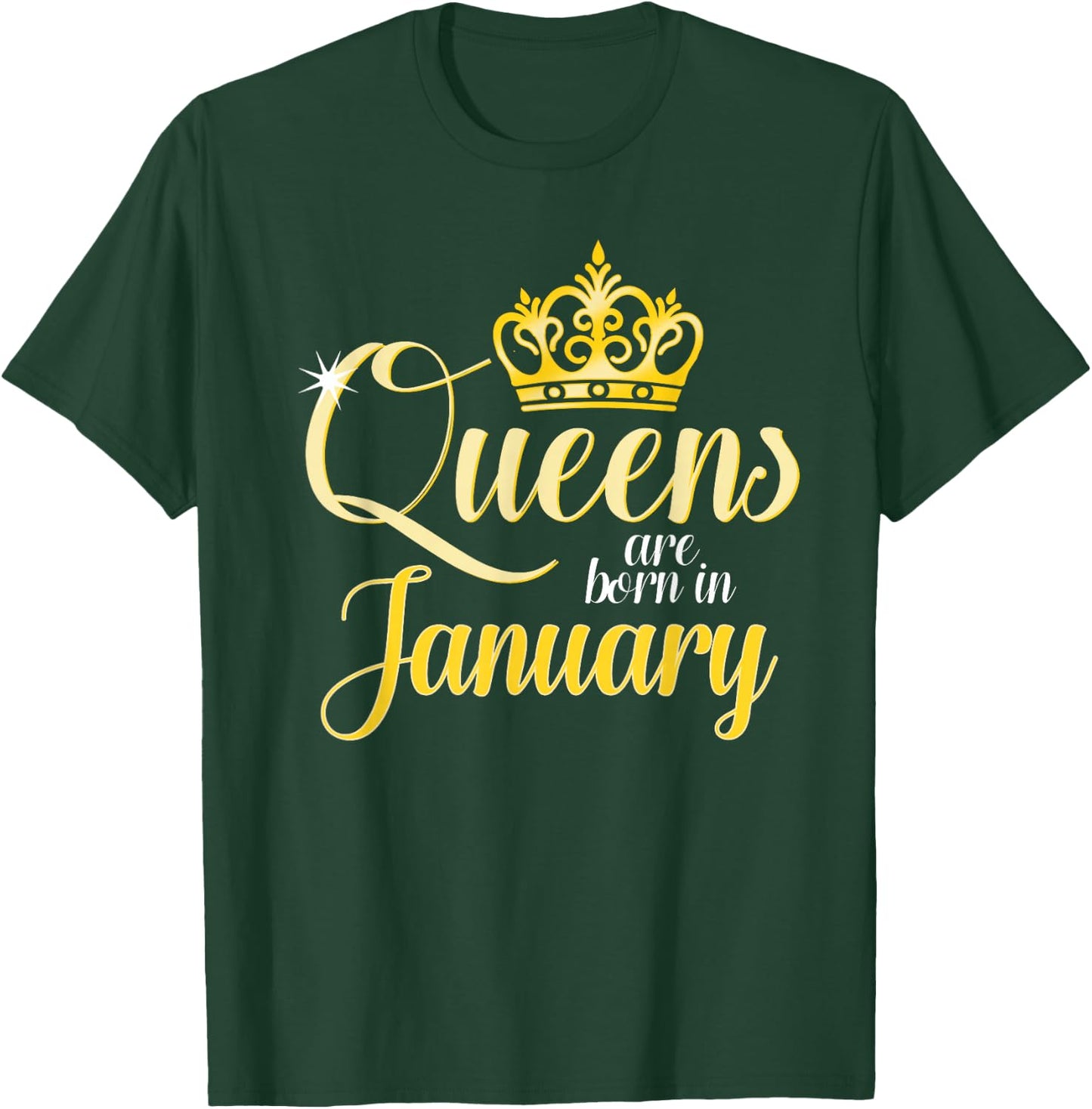 Queens Are Born In January Women Birthday Month Date Gift T-Shirt - T-Shirt | Forest