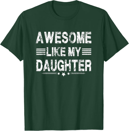 Awesome Like My Daughter Men Funny Fathers Day Dad T-Shirt - T-Shirt | Forest