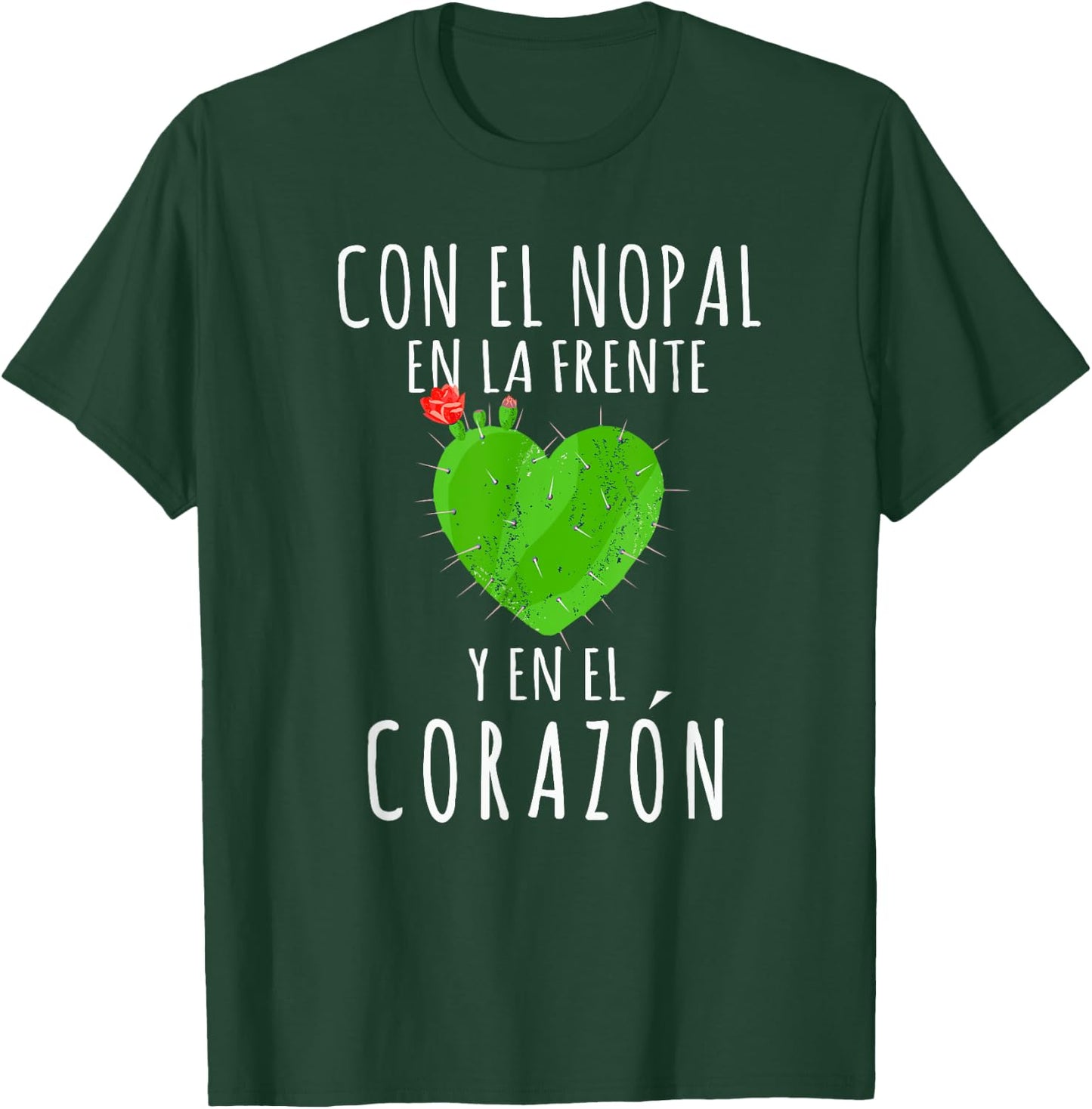 Con el Nopal en la frente y en el corazon Cinco de Mayo T-Shirt - T-Shirt | Forest