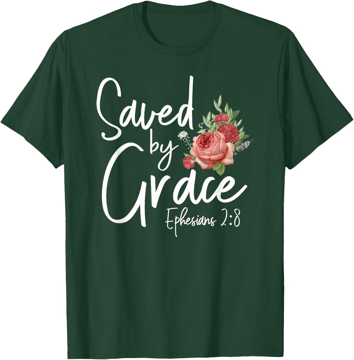 Christian Bible Verse Quote Rose Flower Ephesians 2:8 T-Shirt - T-Shirt | Forest